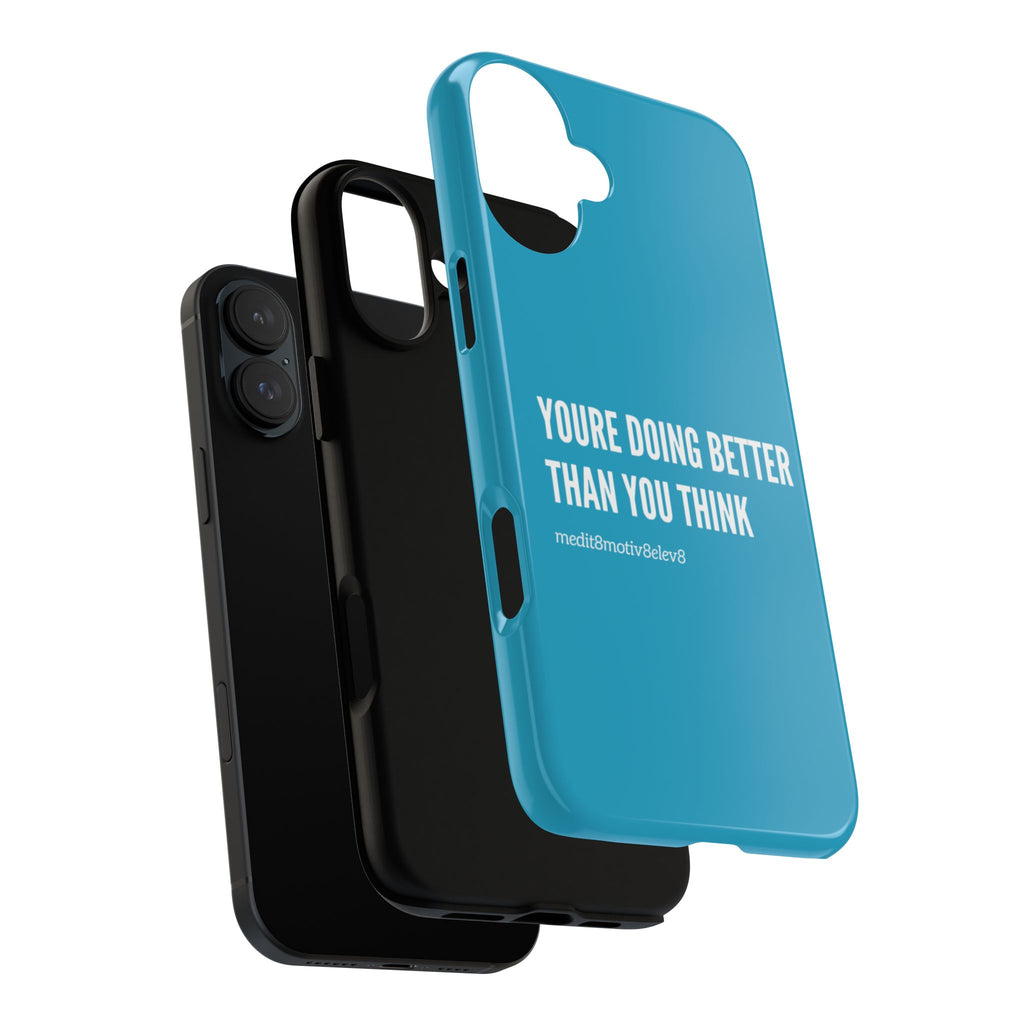 "youre doing better than you think" tough case | turquoise