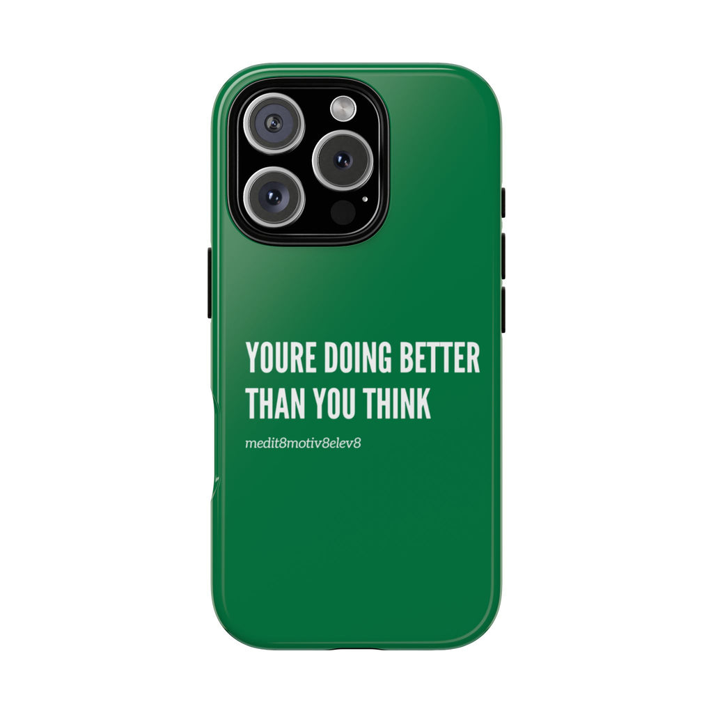 "youre doing better than you think" tough case | green