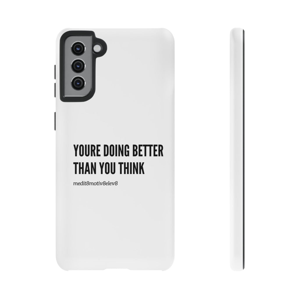 "youre doing better than you think" tough case | white