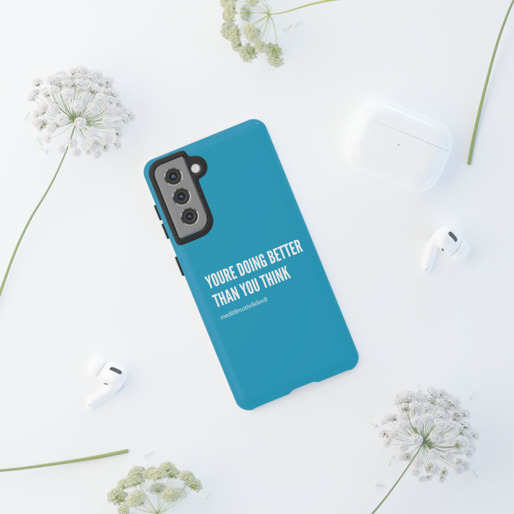 "youre doing better than you think" tough case | turquoise