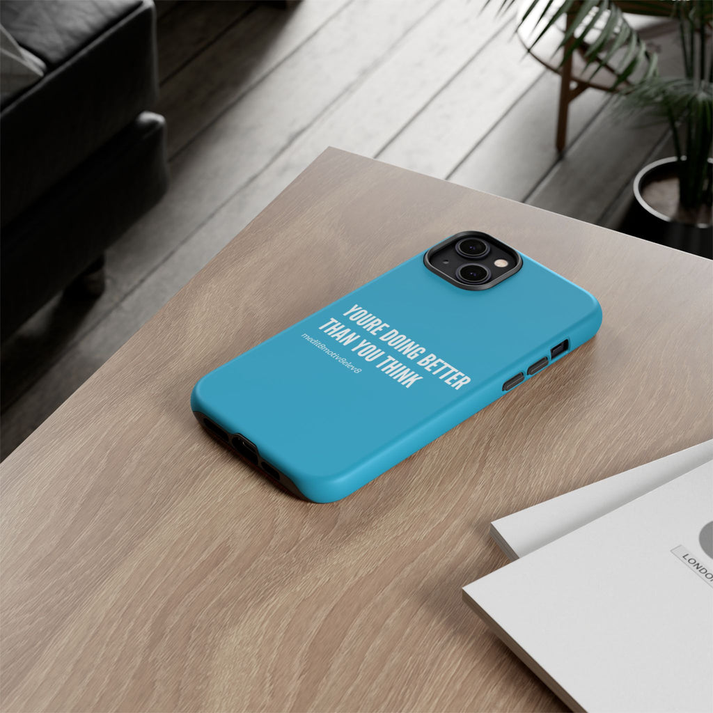 "youre doing better than you think" tough case | turquoise