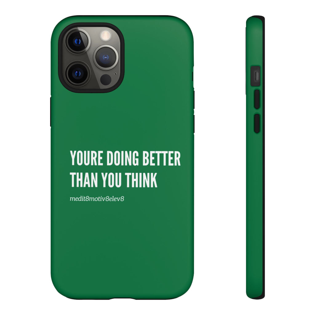 "youre doing better than you think" tough case | green