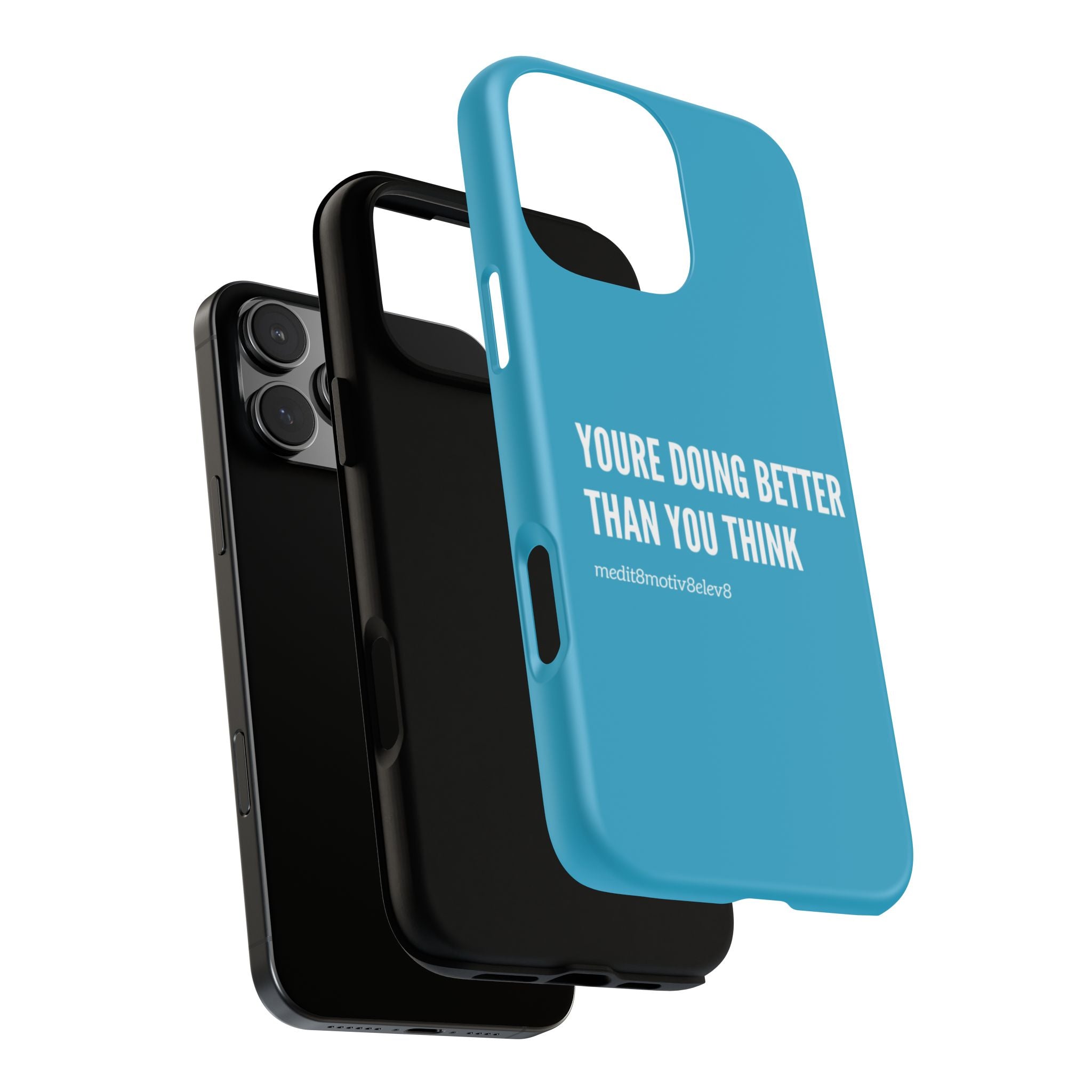 "youre doing better than you think" tough case | turquoise