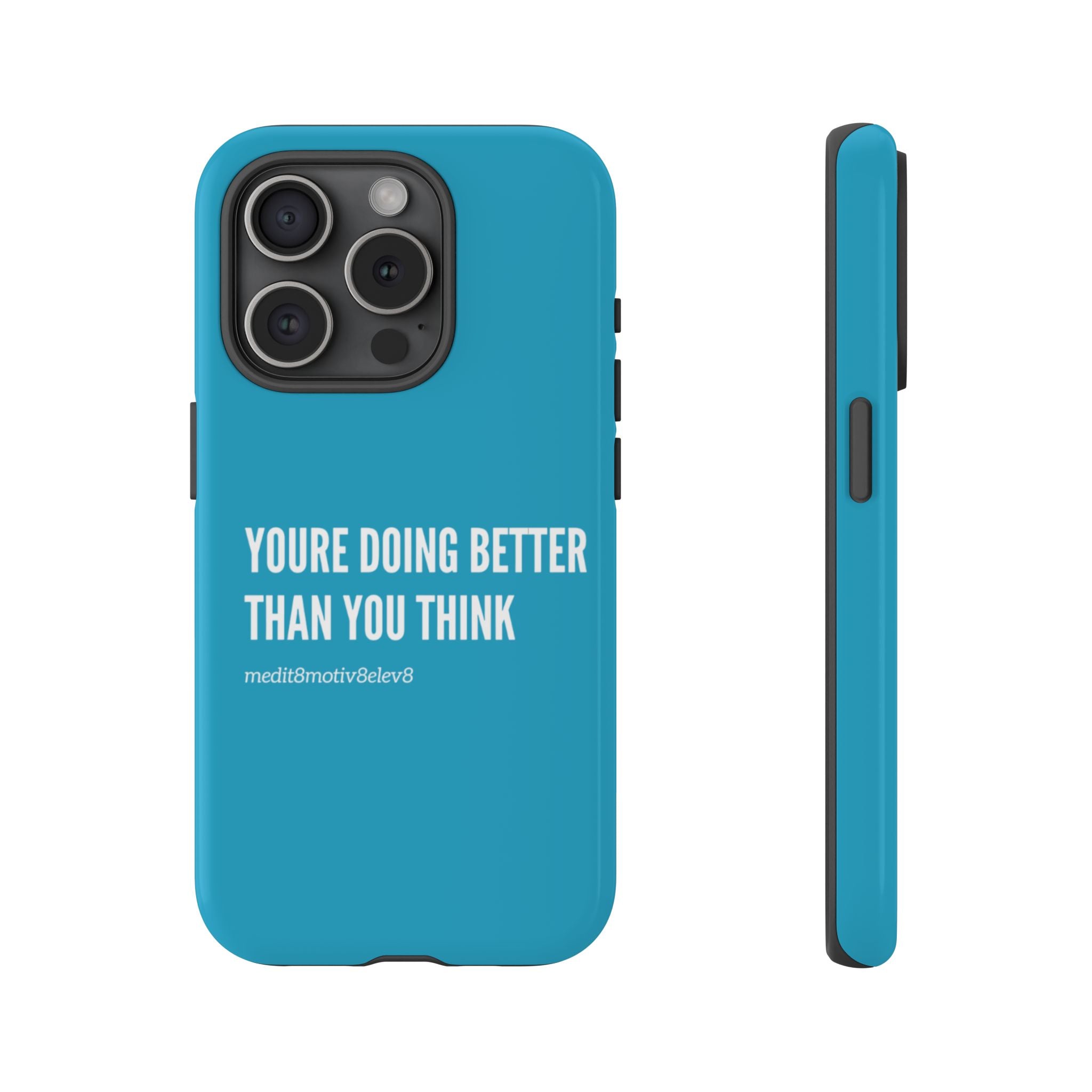 "youre doing better than you think" tough case | turquoise