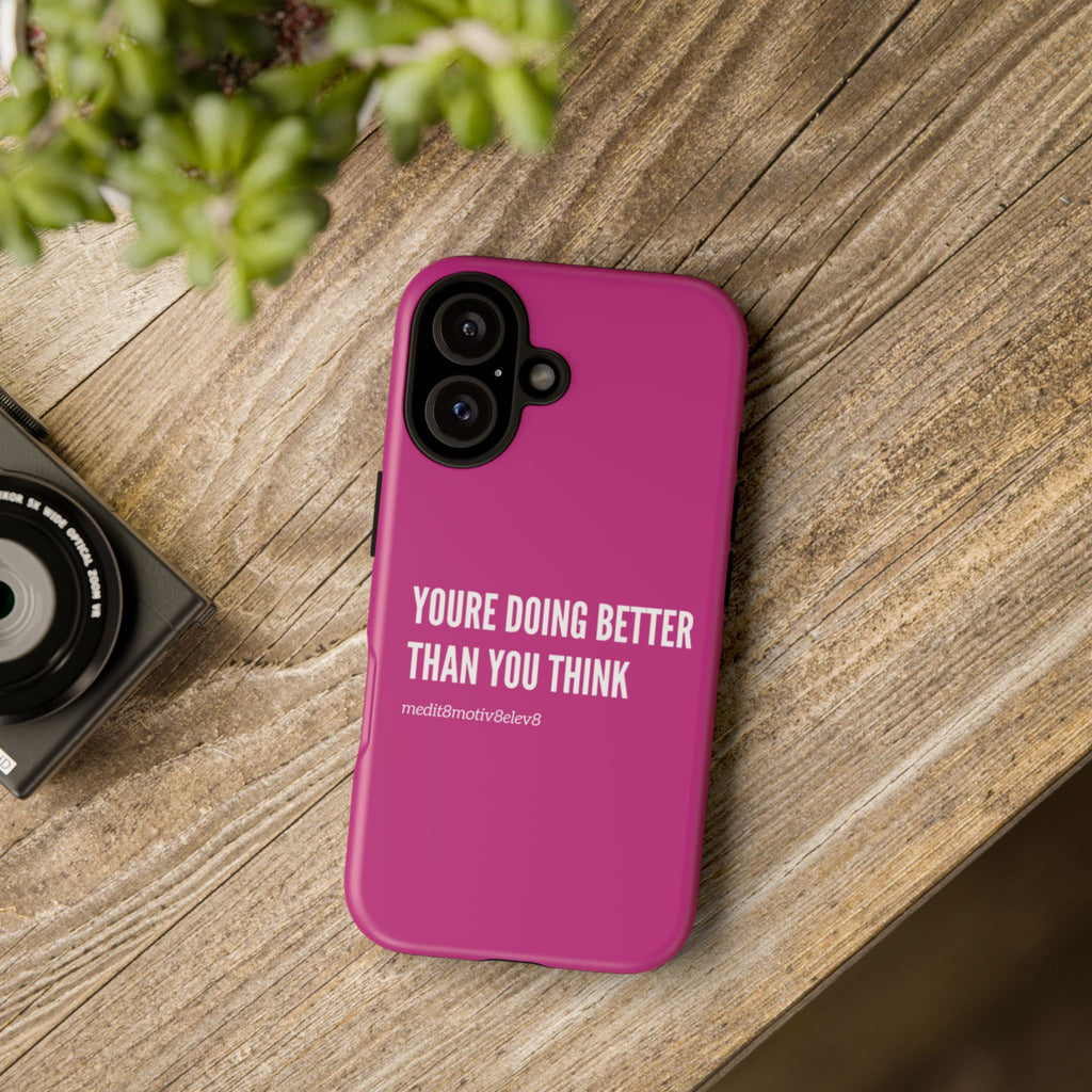 "youre doing better than you think" tough case | pink
