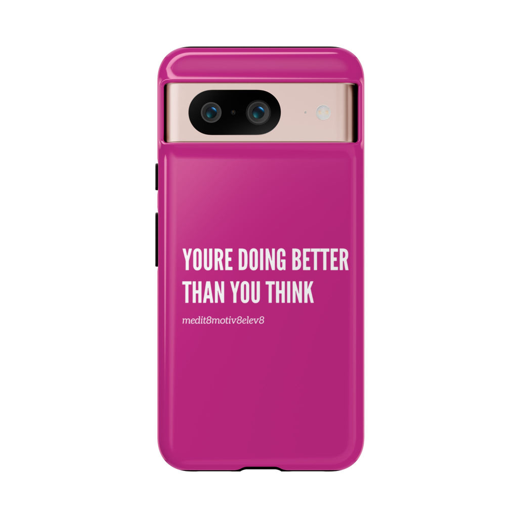 "youre doing better than you think" tough case | pink