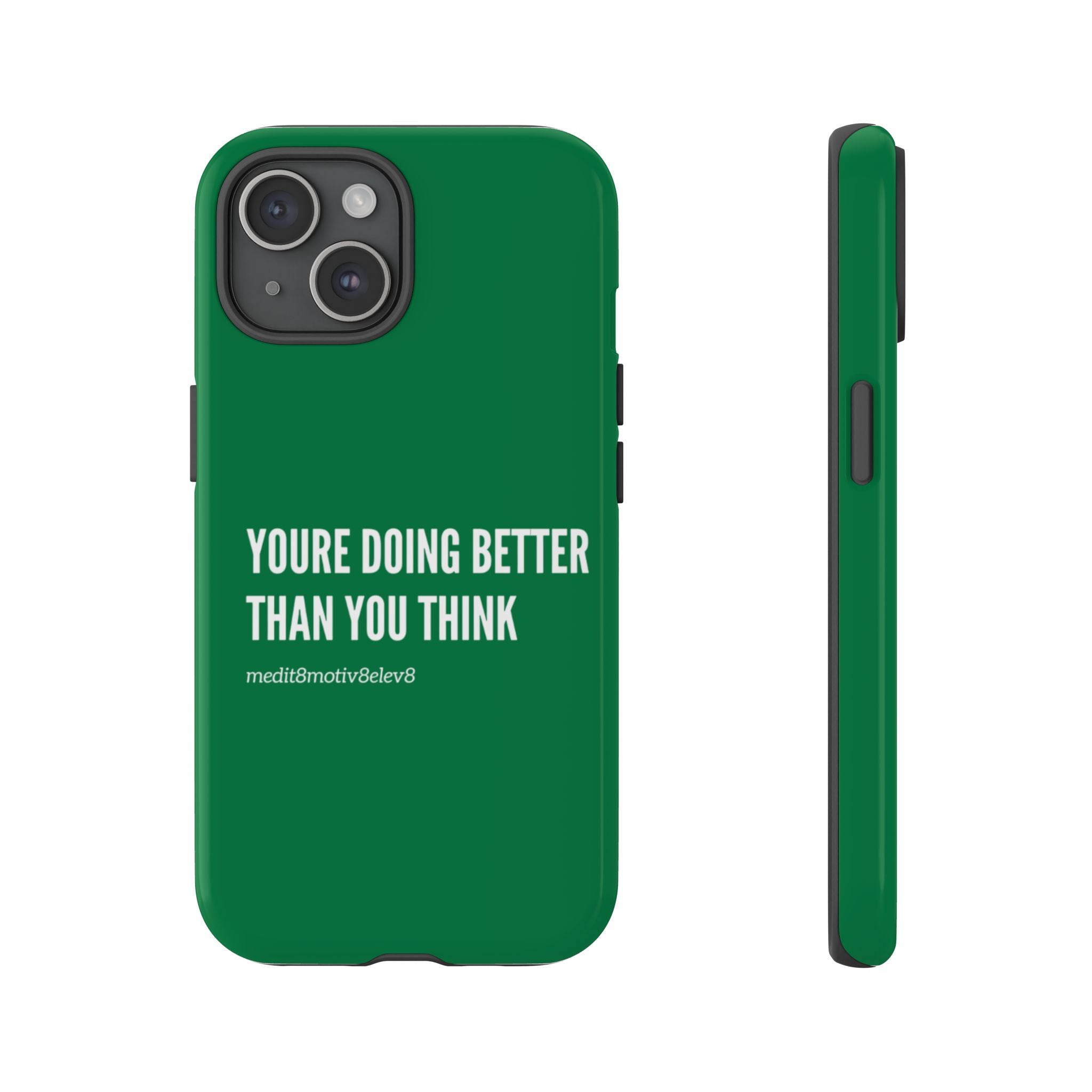 "youre doing better than you think" tough case | green