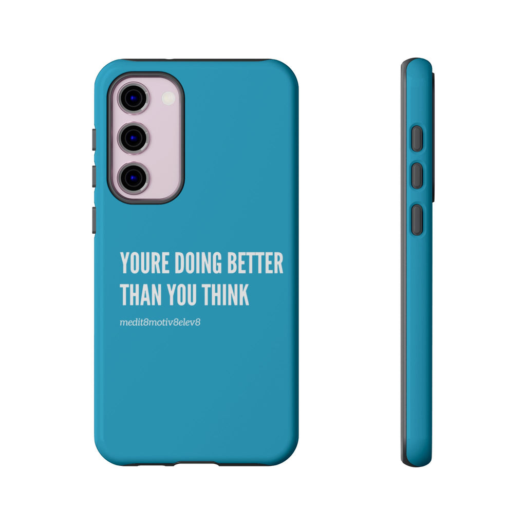 "youre doing better than you think" tough case | turquoise