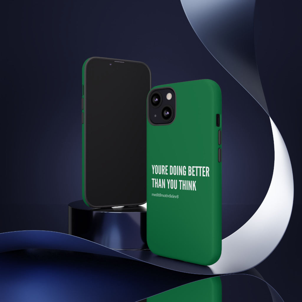 "youre doing better than you think" tough case | green