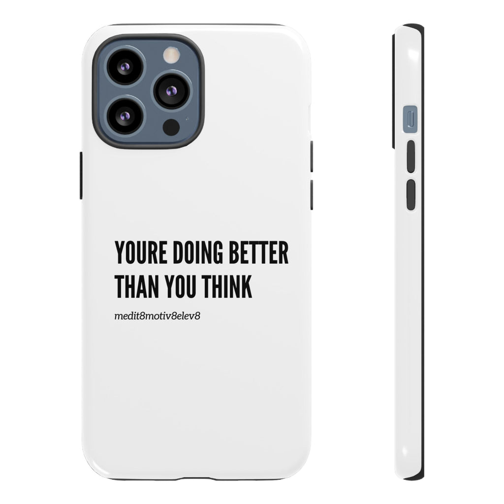 "youre doing better than you think" tough case | white