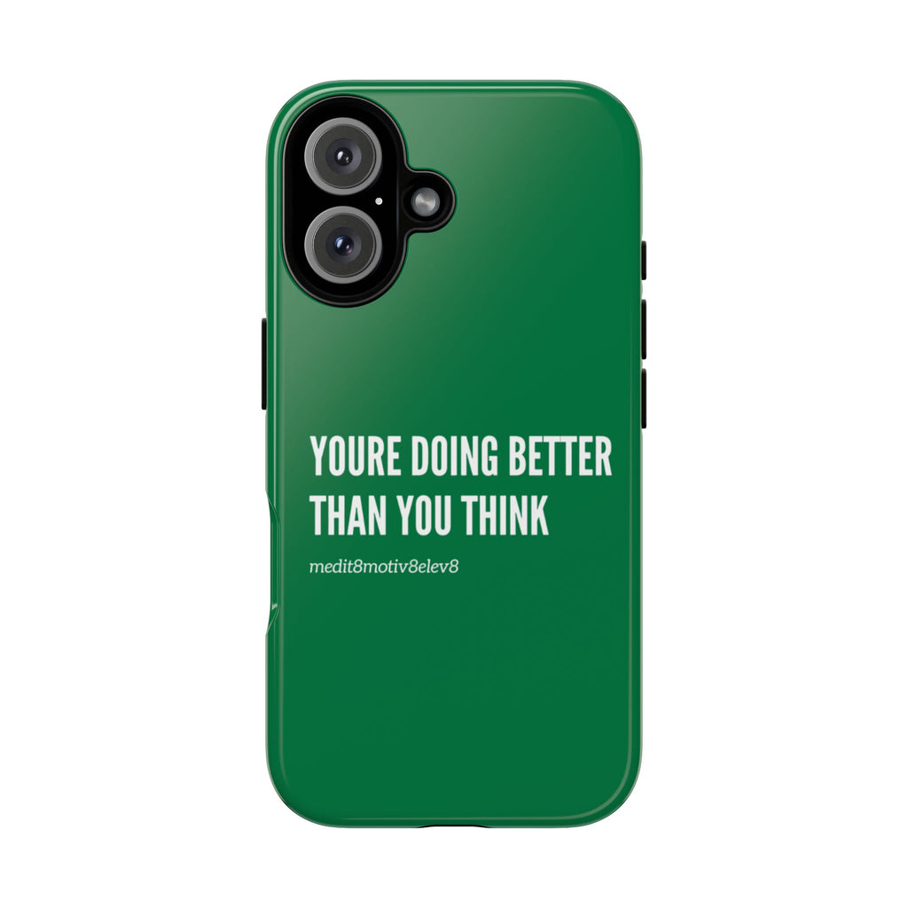 "youre doing better than you think" tough case | green