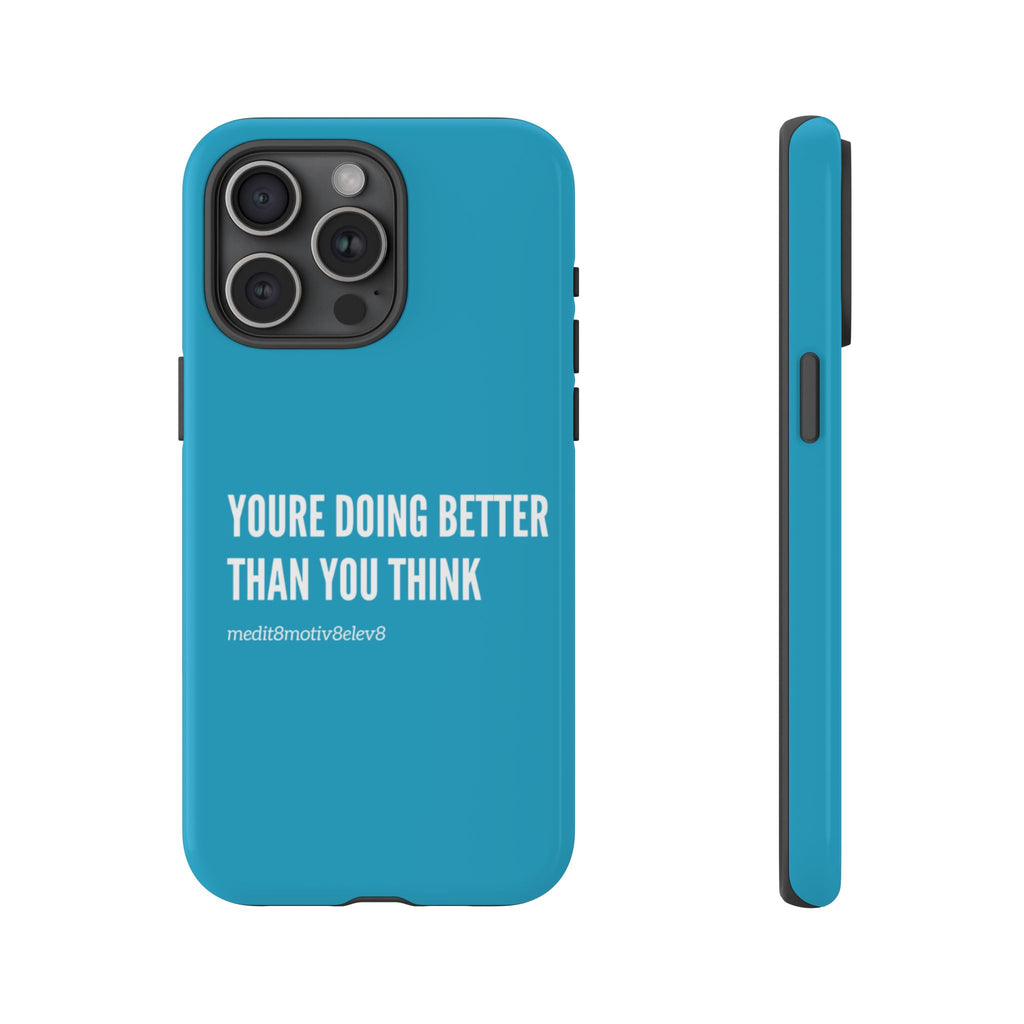 "youre doing better than you think" tough case | turquoise