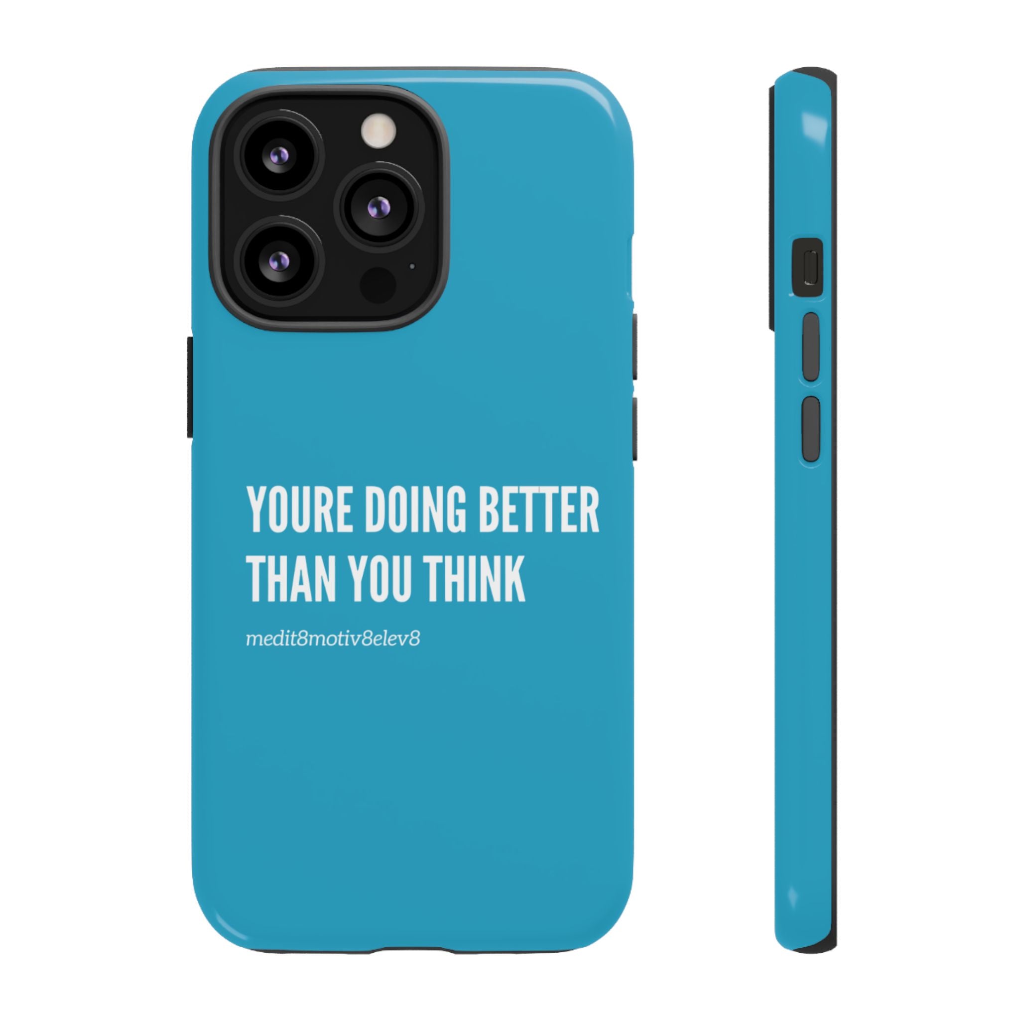 "youre doing better than you think" tough case | turquoise