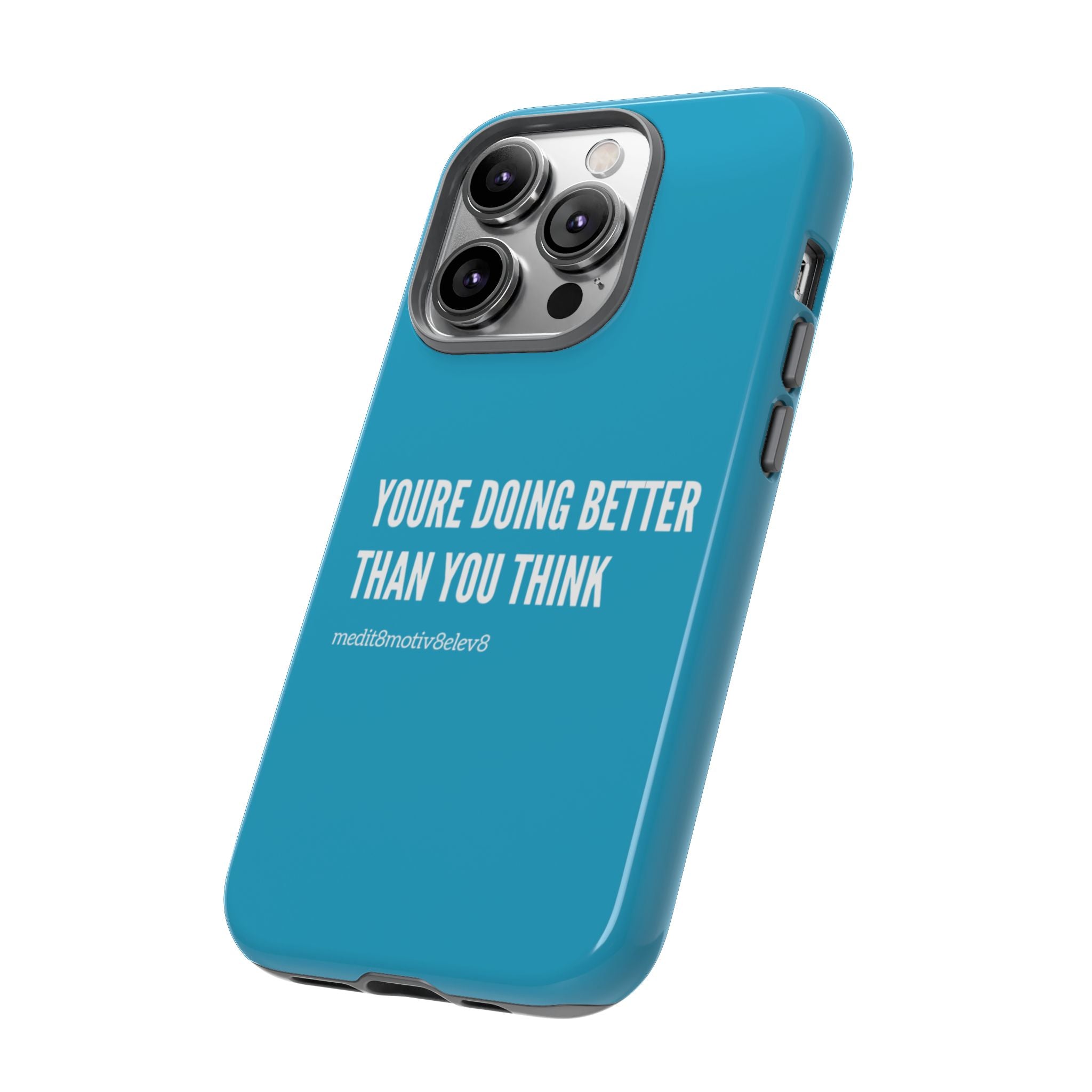 "youre doing better than you think" tough case | turquoise