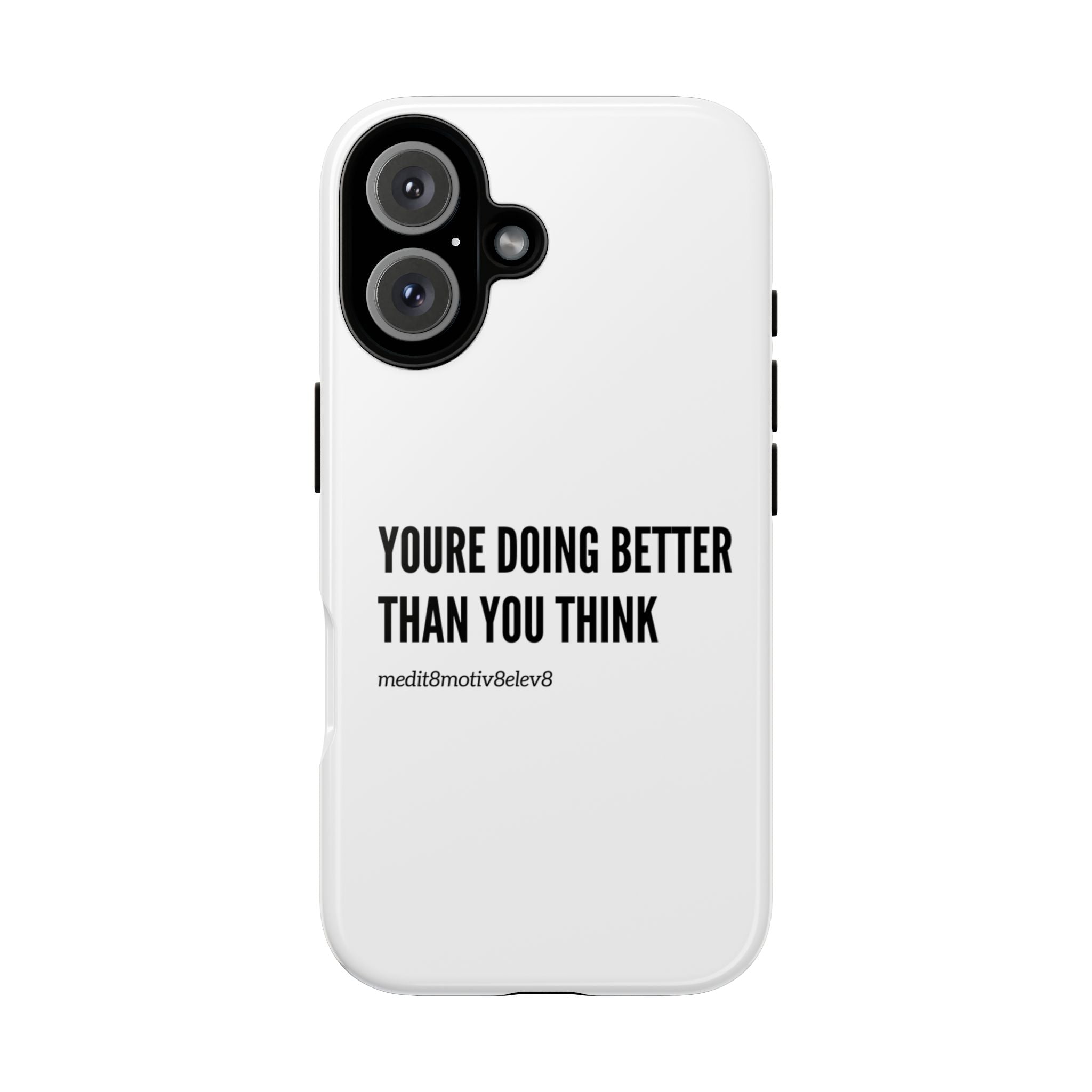 "youre doing better than you think" tough case | white