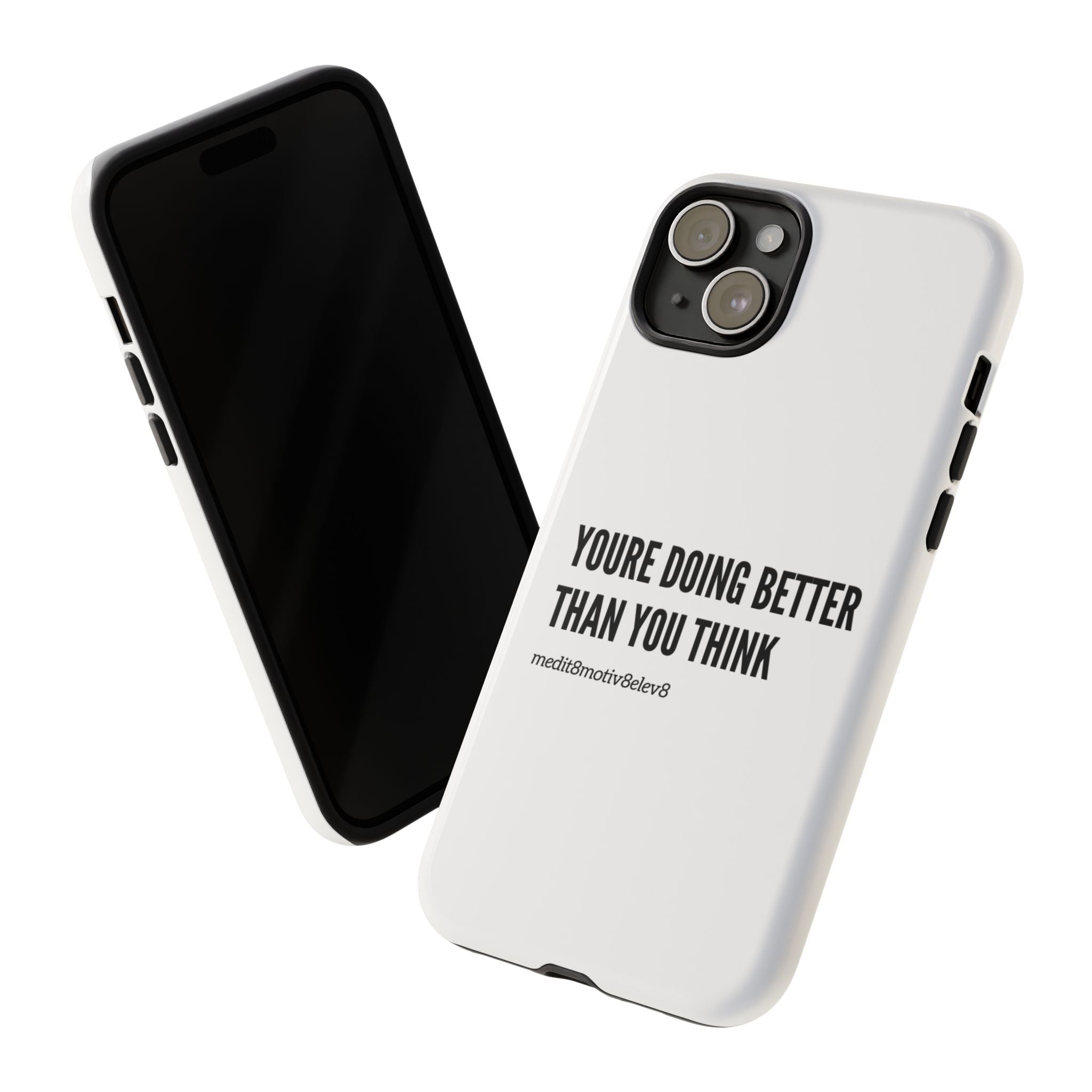 "youre doing better than you think" tough case | white