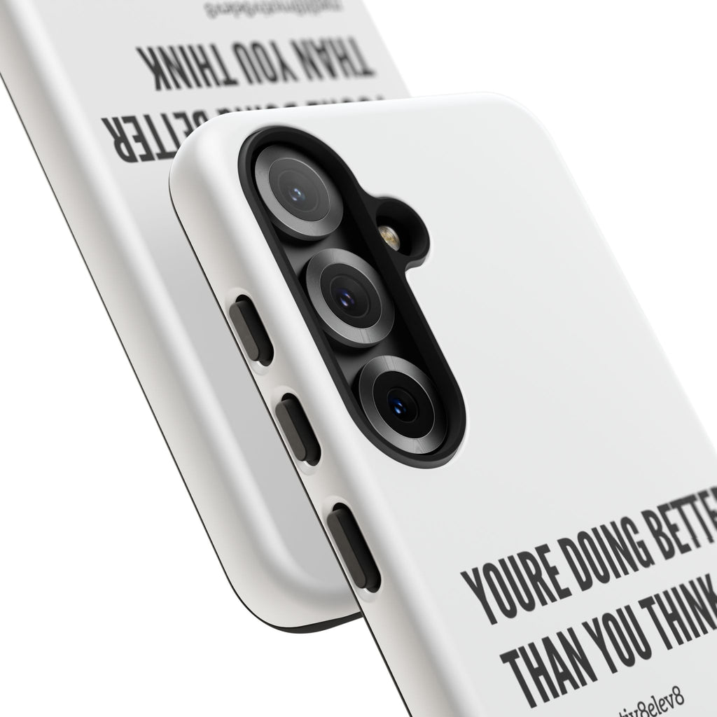 "youre doing better than you think" tough case | white