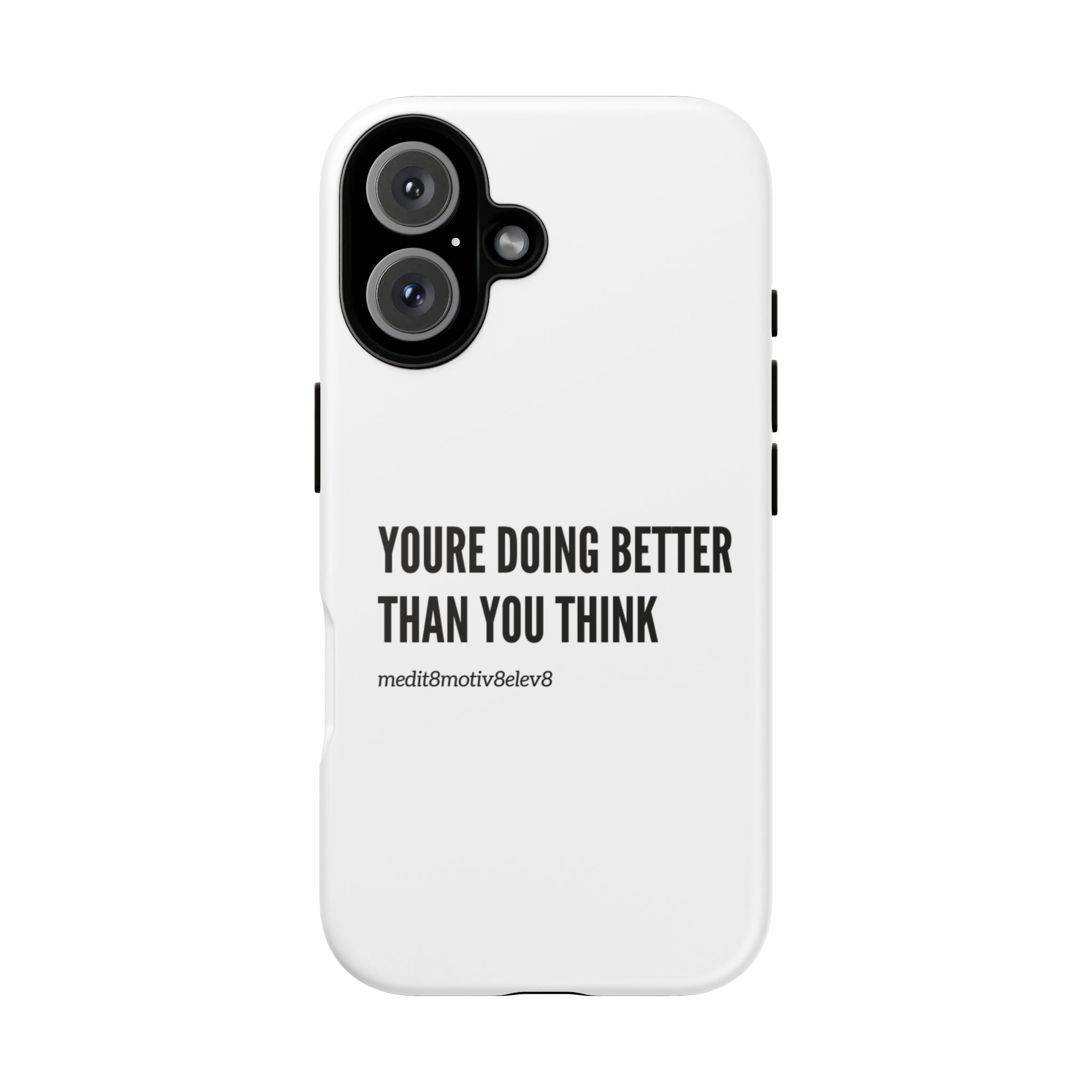 "youre doing better than you think" tough case | white