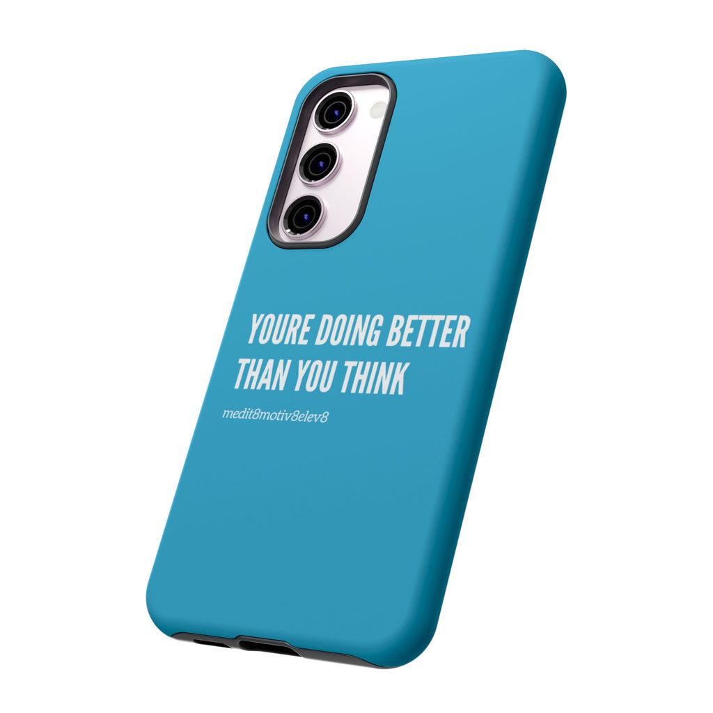 "youre doing better than you think" tough case | turquoise