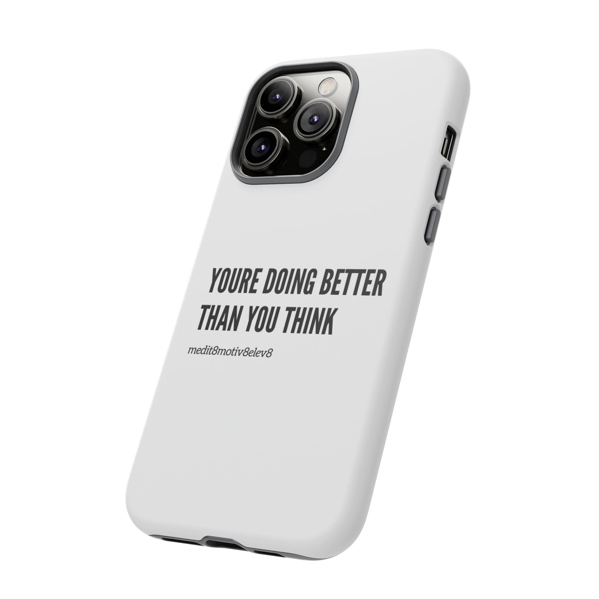 "youre doing better than you think" tough case | white
