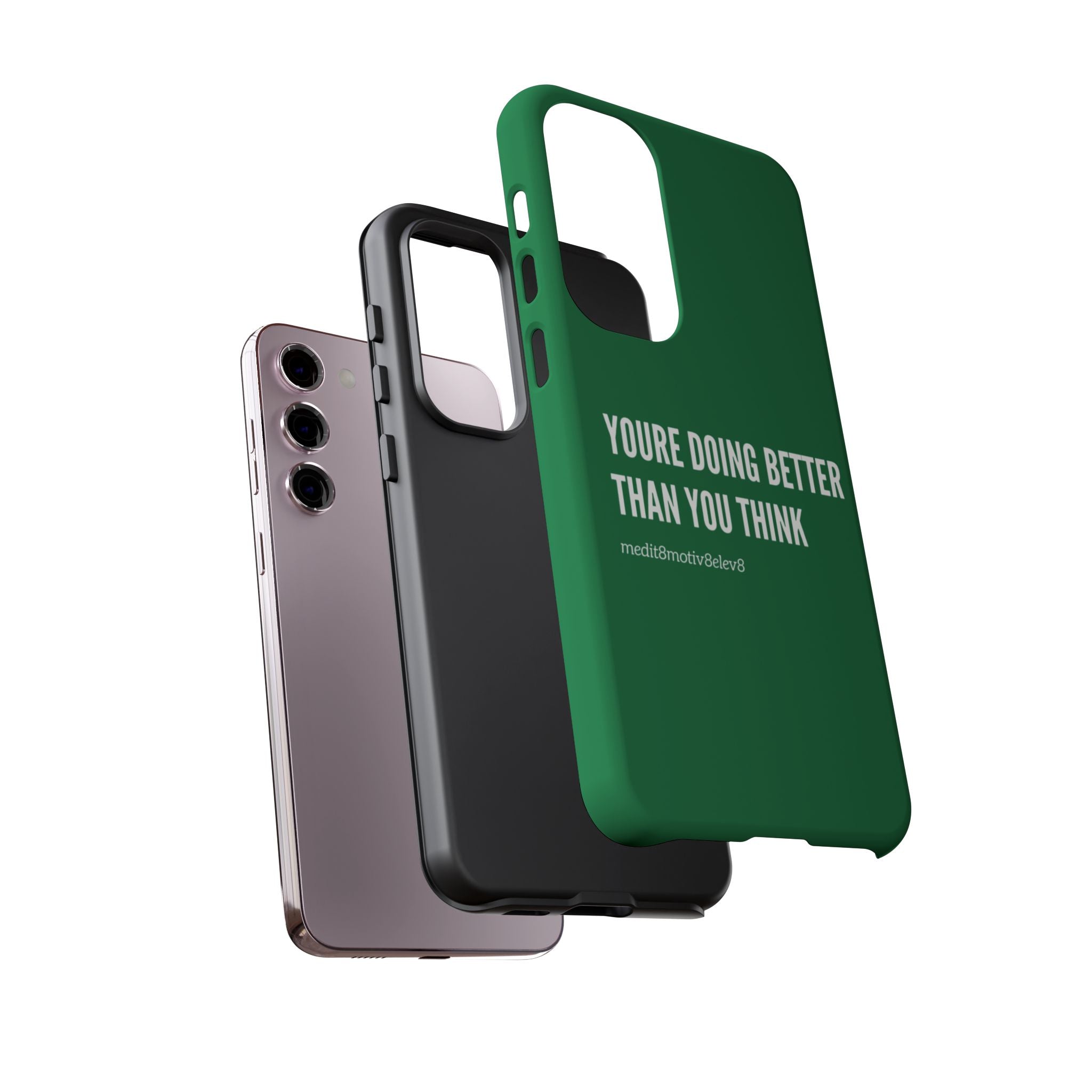"youre doing better than you think" tough case | green