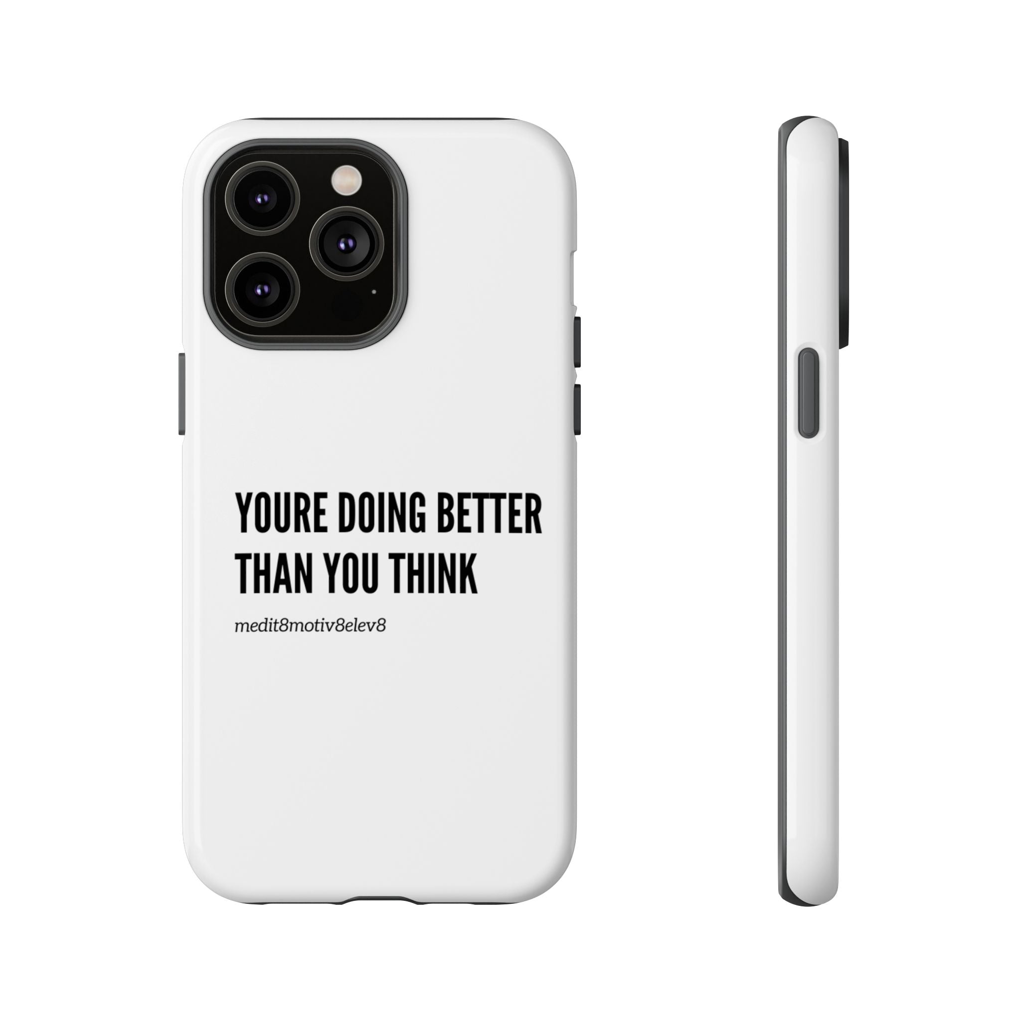 "youre doing better than you think" tough case | white