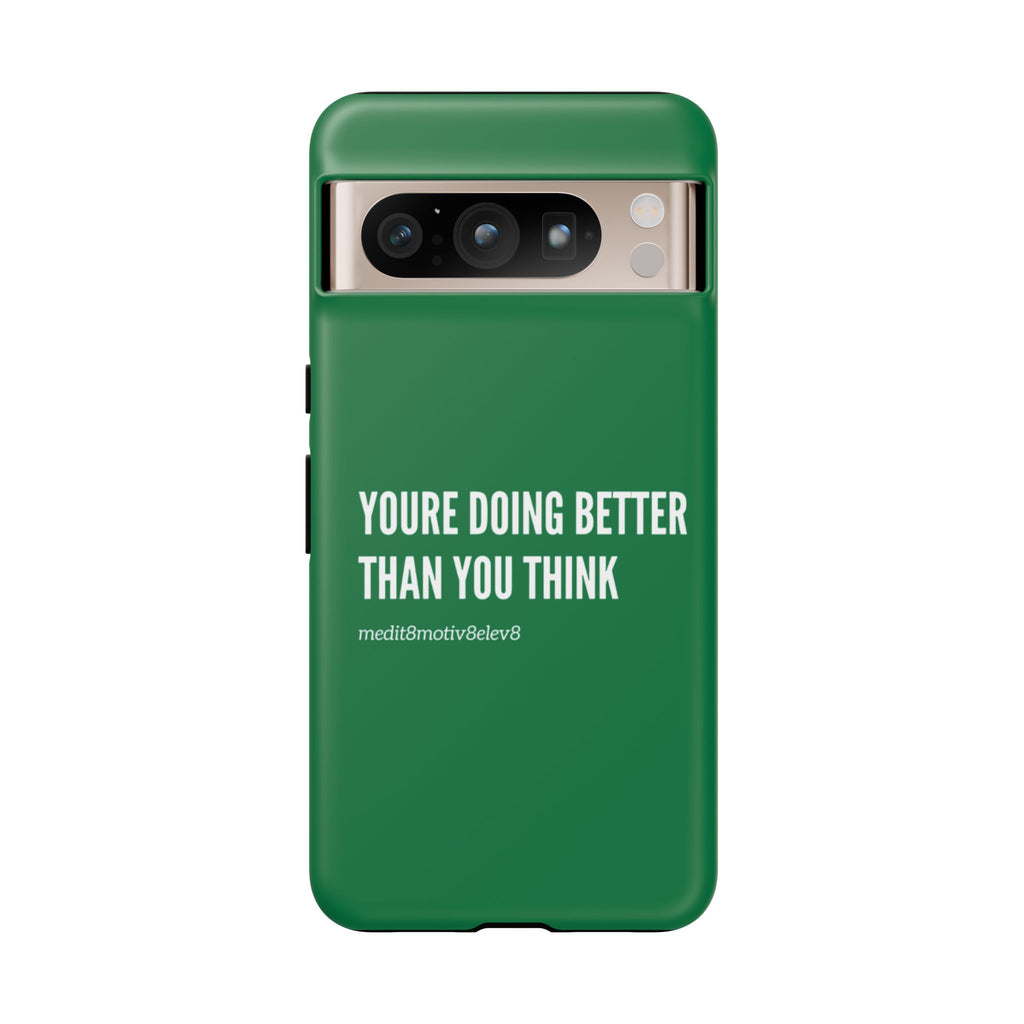 "youre doing better than you think" tough case | green