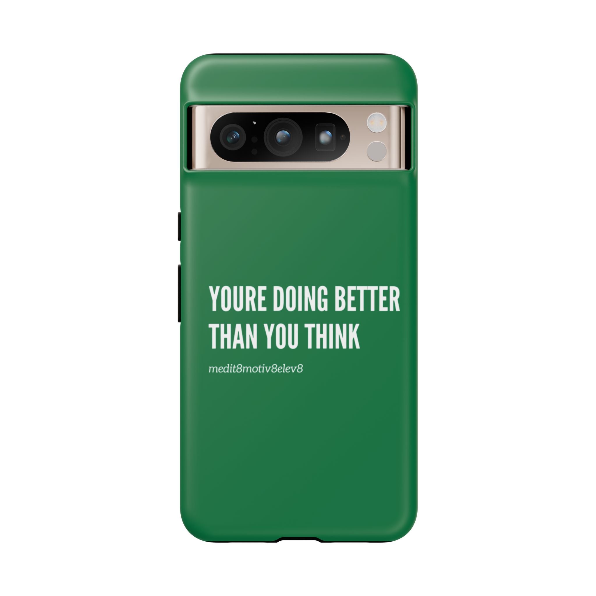 "youre doing better than you think" tough case | green