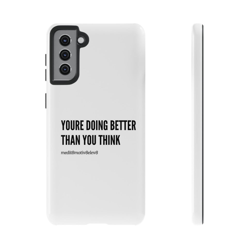 "youre doing better than you think" tough case | white
