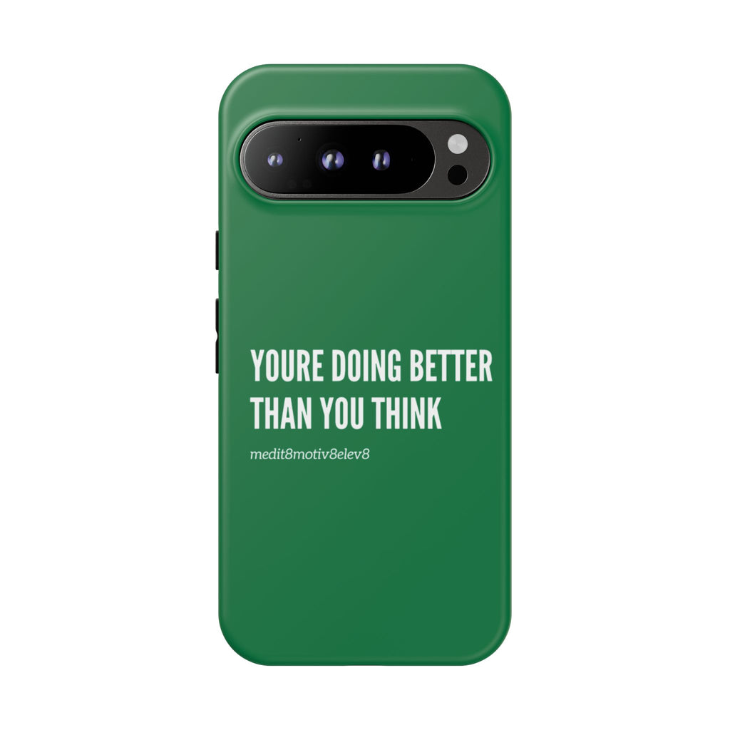 "youre doing better than you think" tough case | green