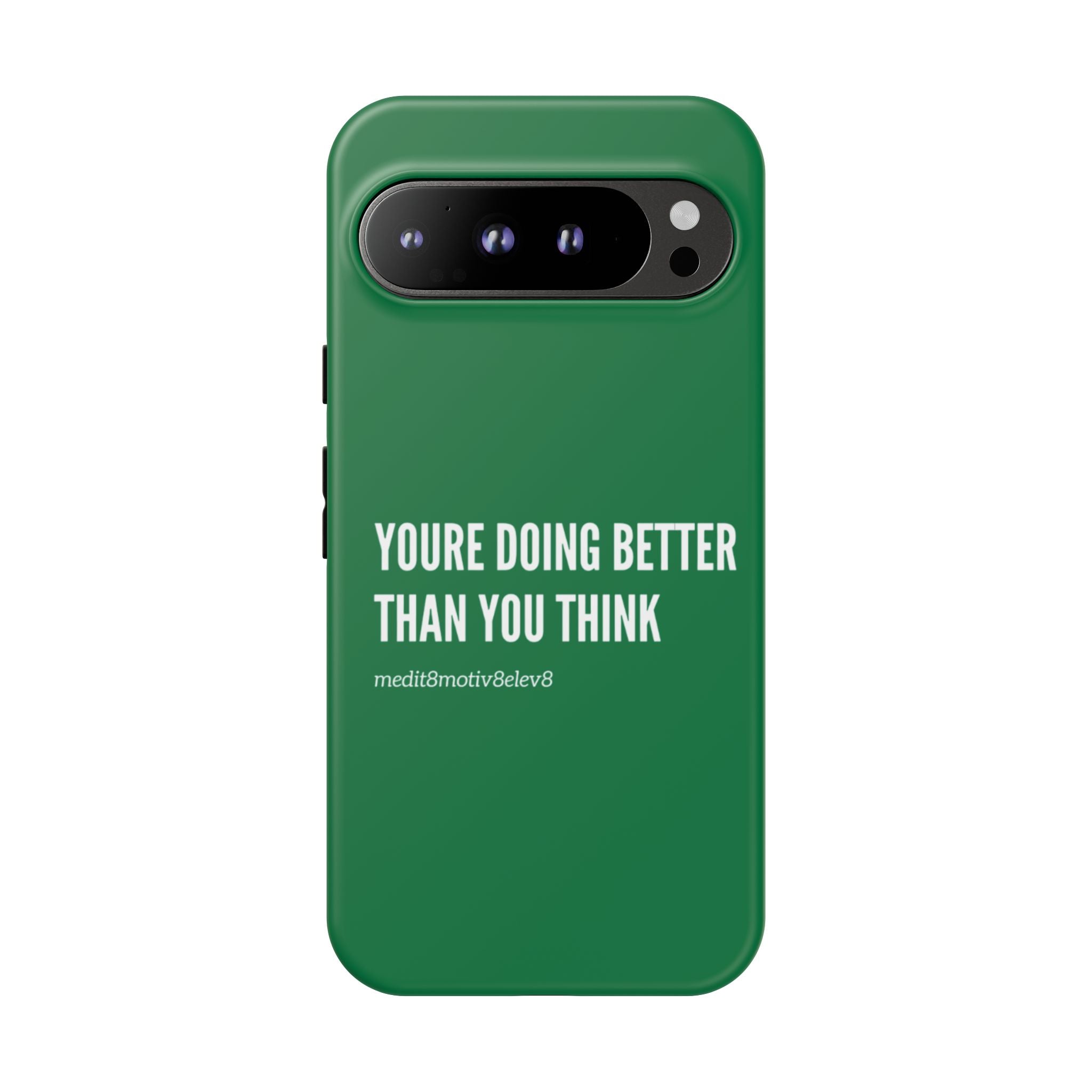 "youre doing better than you think" tough case | green