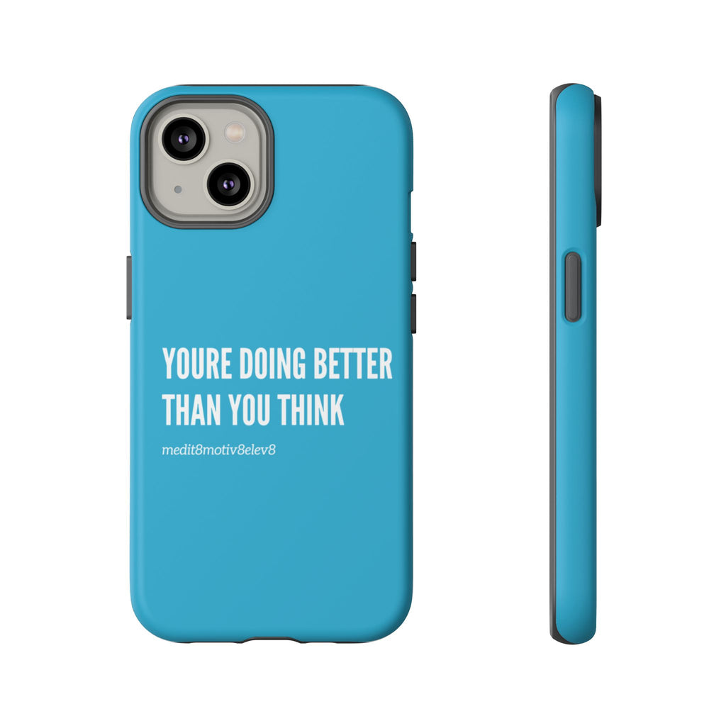 "youre doing better than you think" tough case | turquoise
