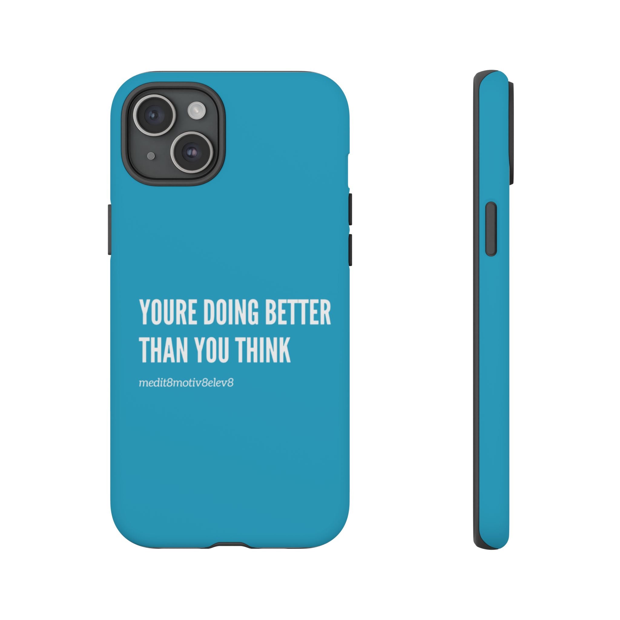 "youre doing better than you think" tough case | turquoise