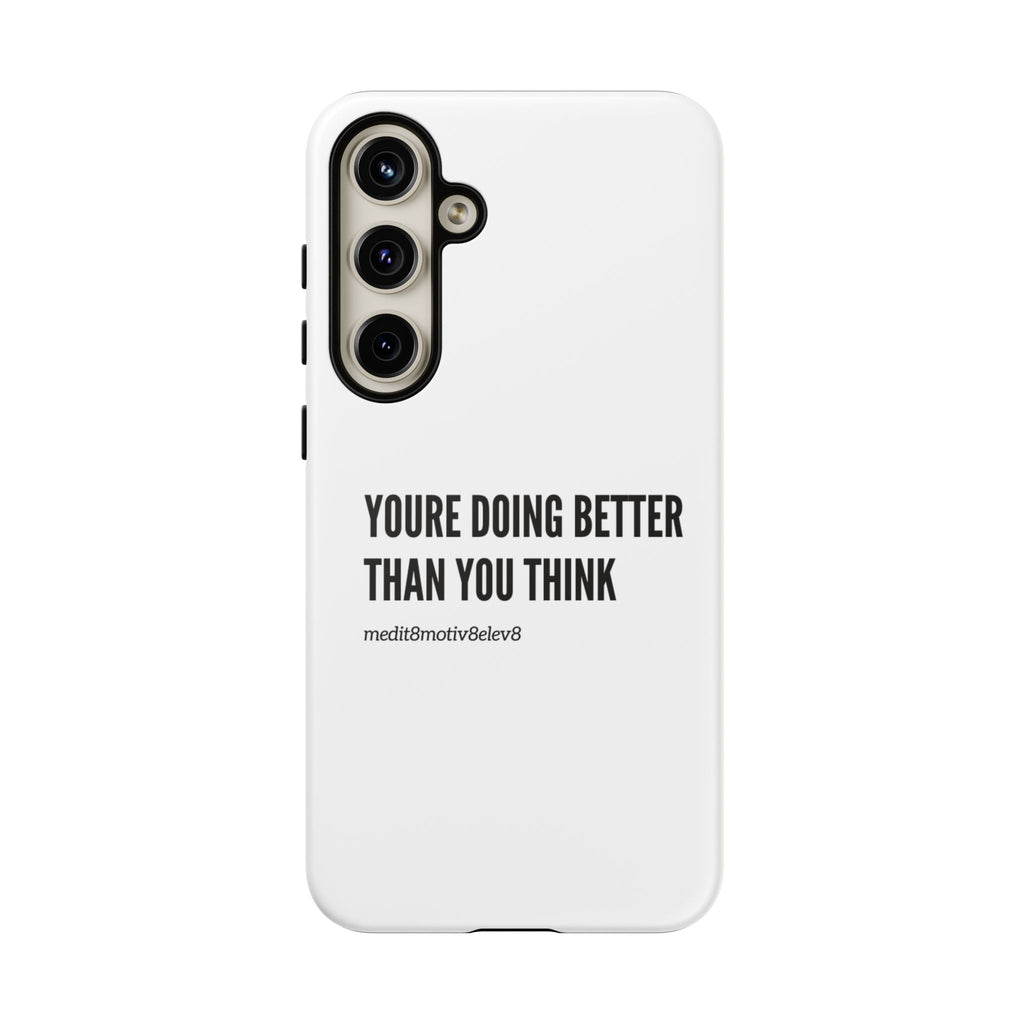 "youre doing better than you think" tough case | white