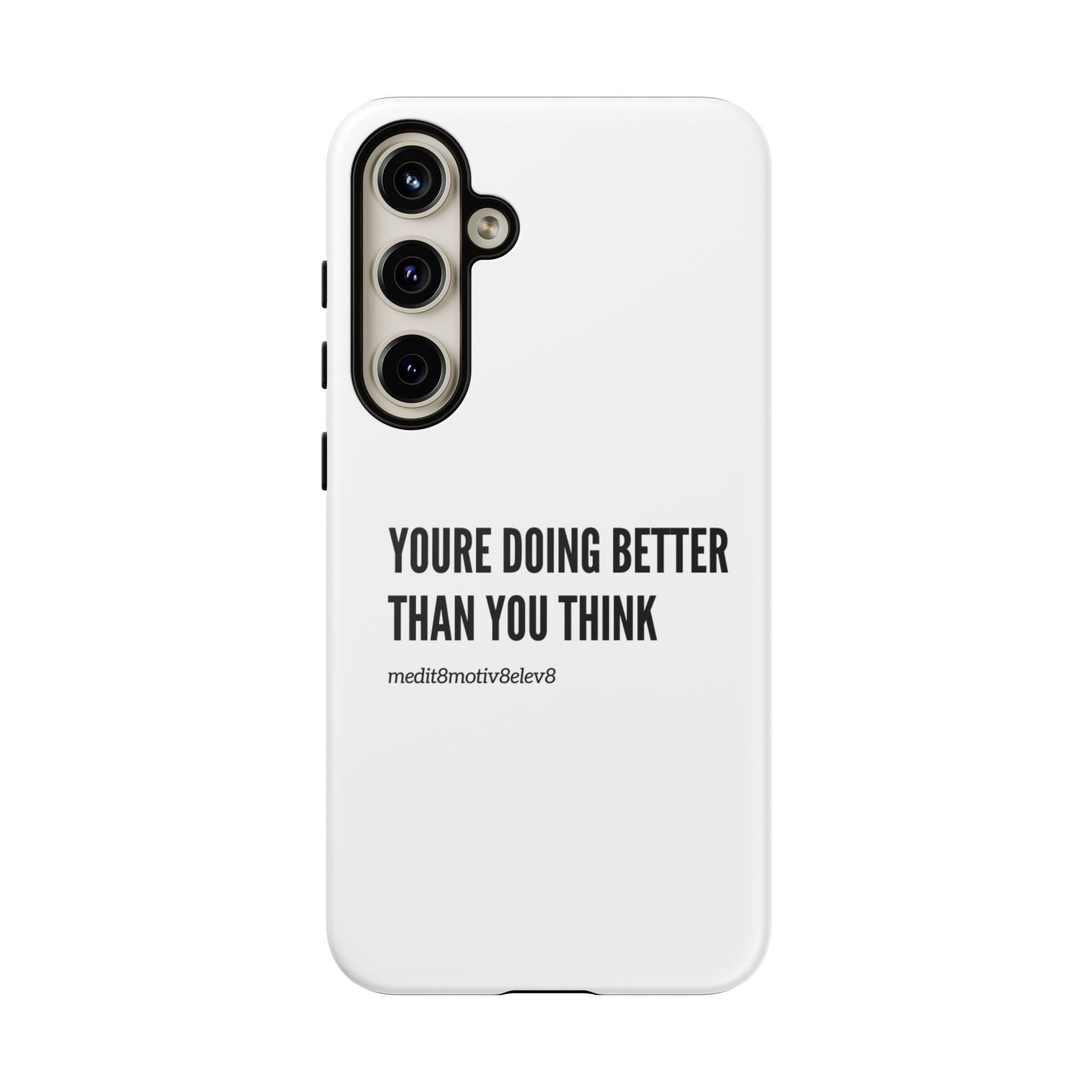 "youre doing better than you think" tough case | white