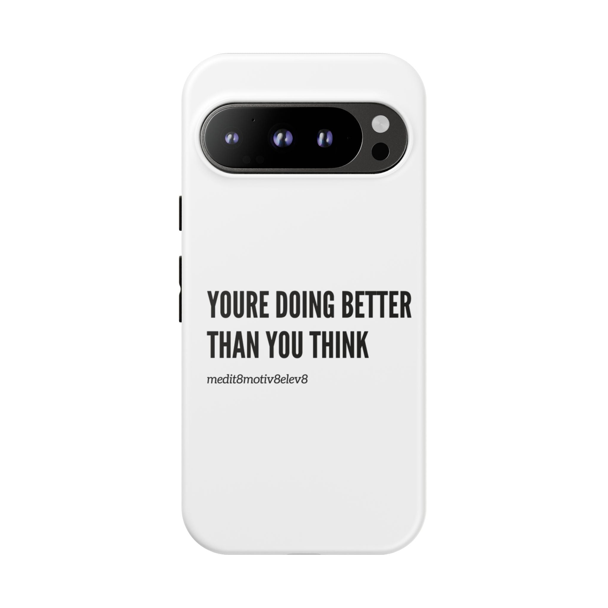 "youre doing better than you think" tough case | white