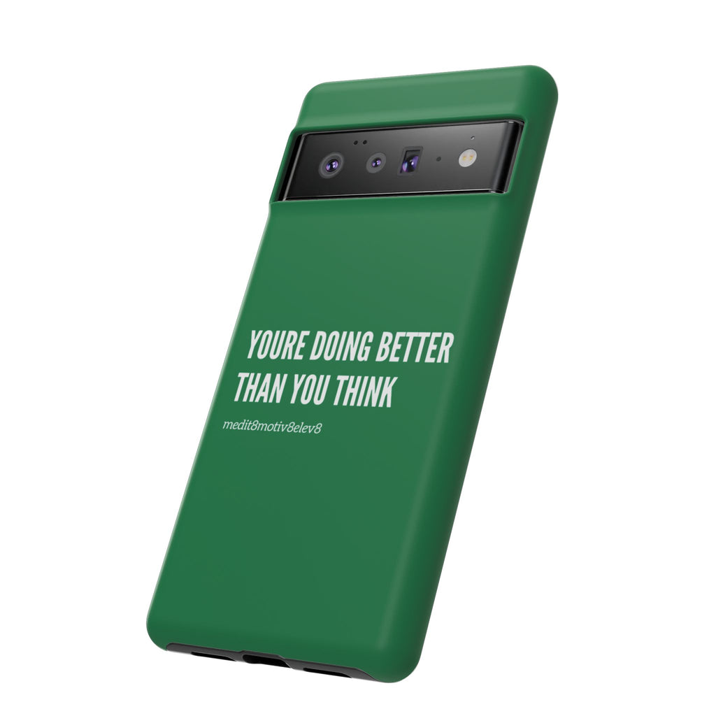 "youre doing better than you think" tough case | green