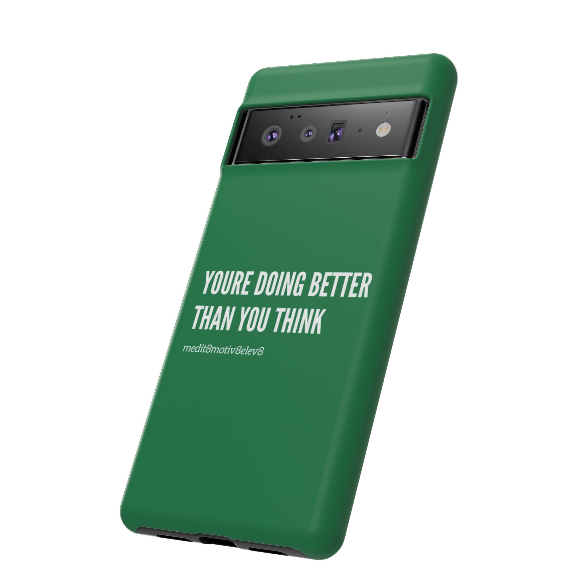 "youre doing better than you think" tough case | green