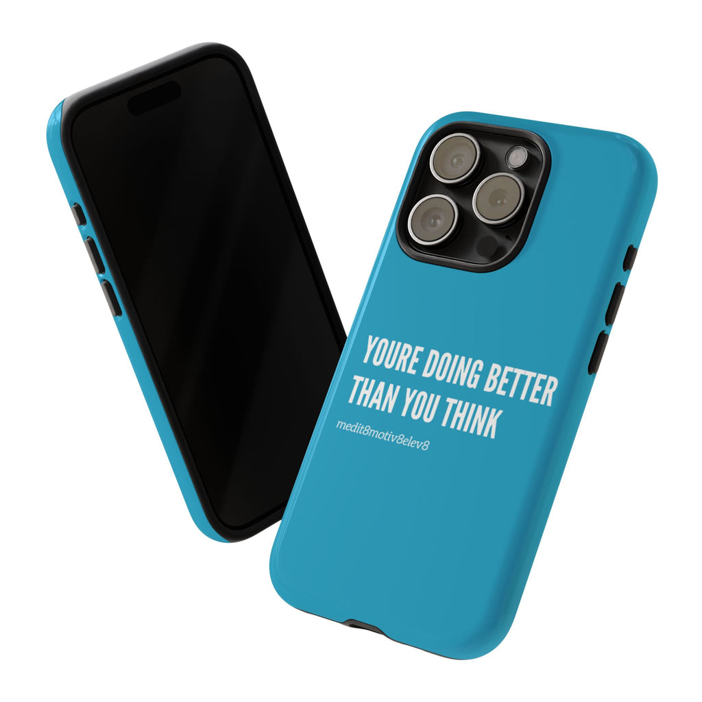"youre doing better than you think" tough case | turquoise