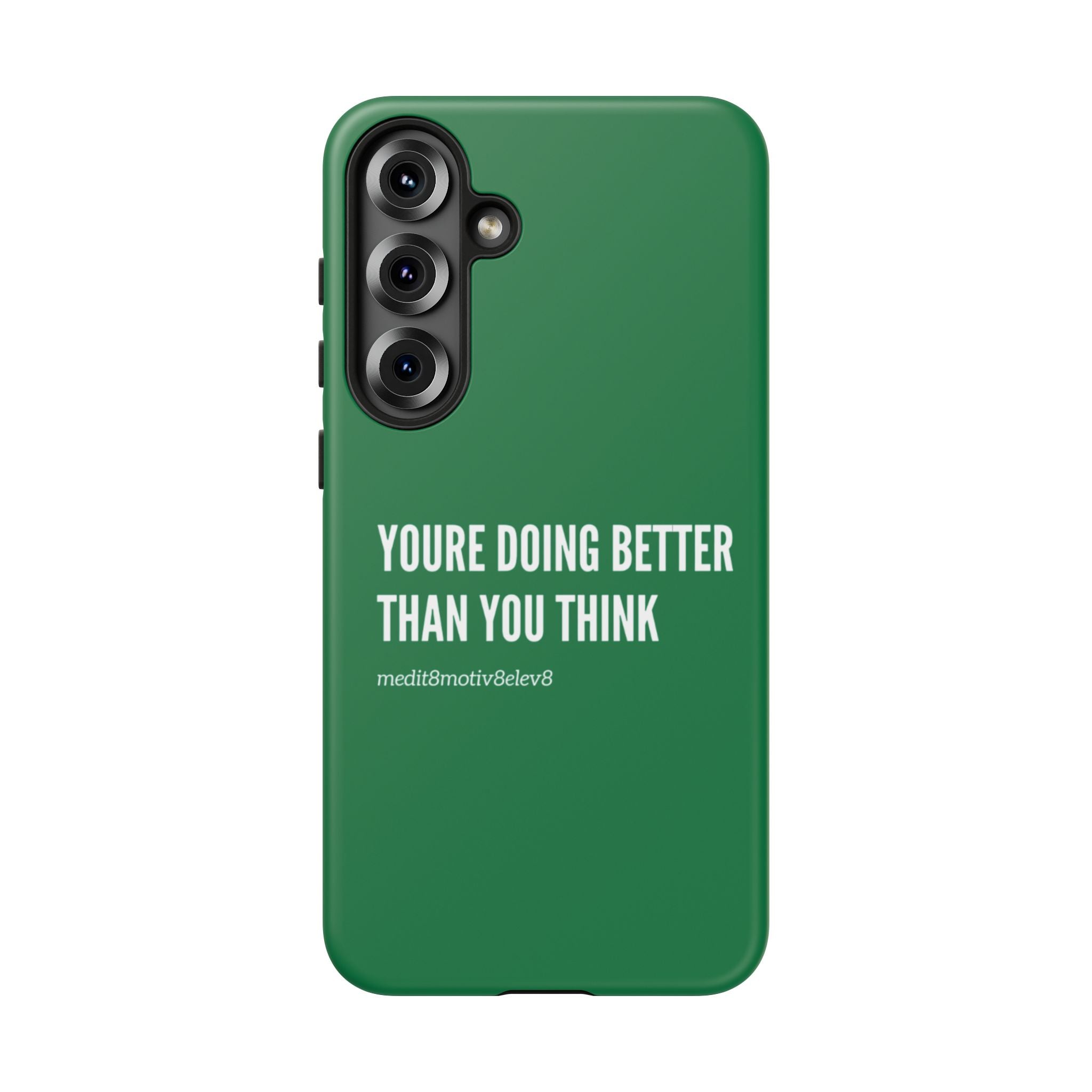 "youre doing better than you think" tough case | green