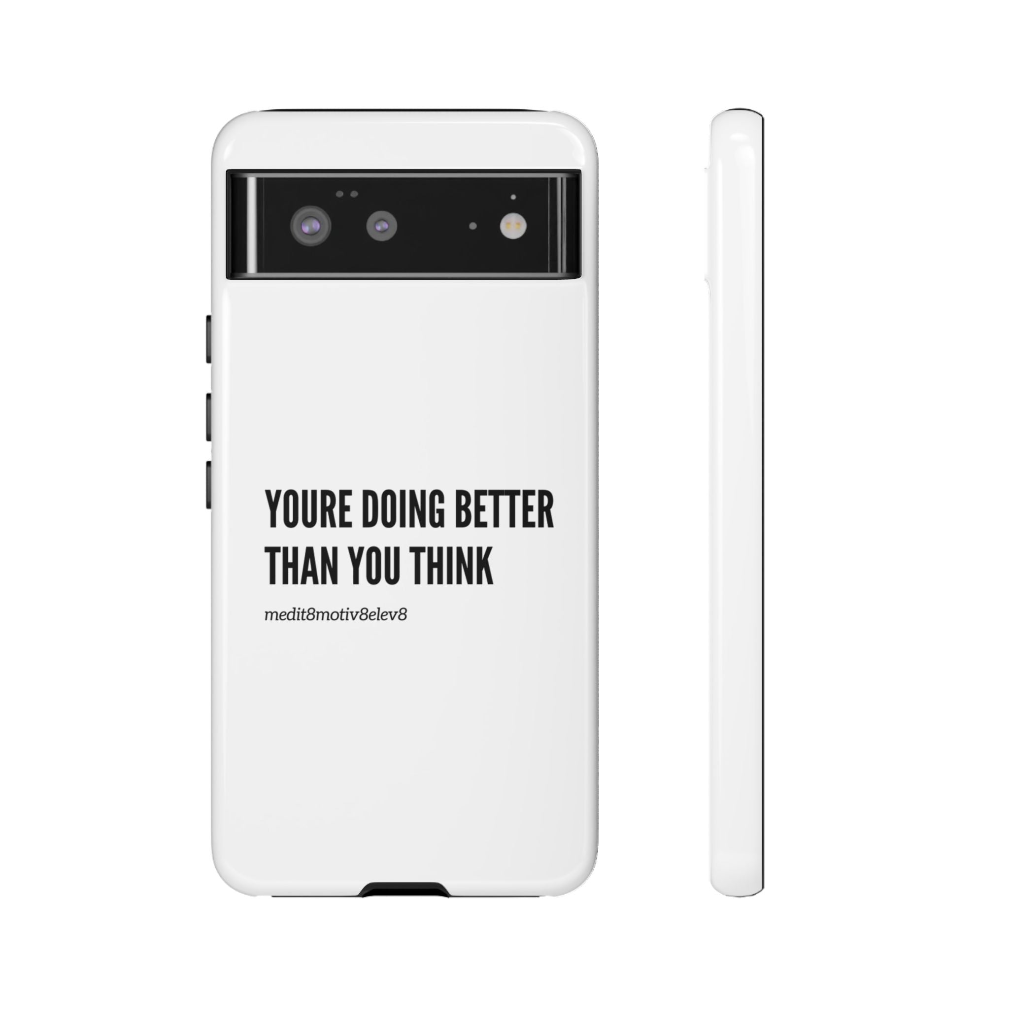 "youre doing better than you think" tough case | white