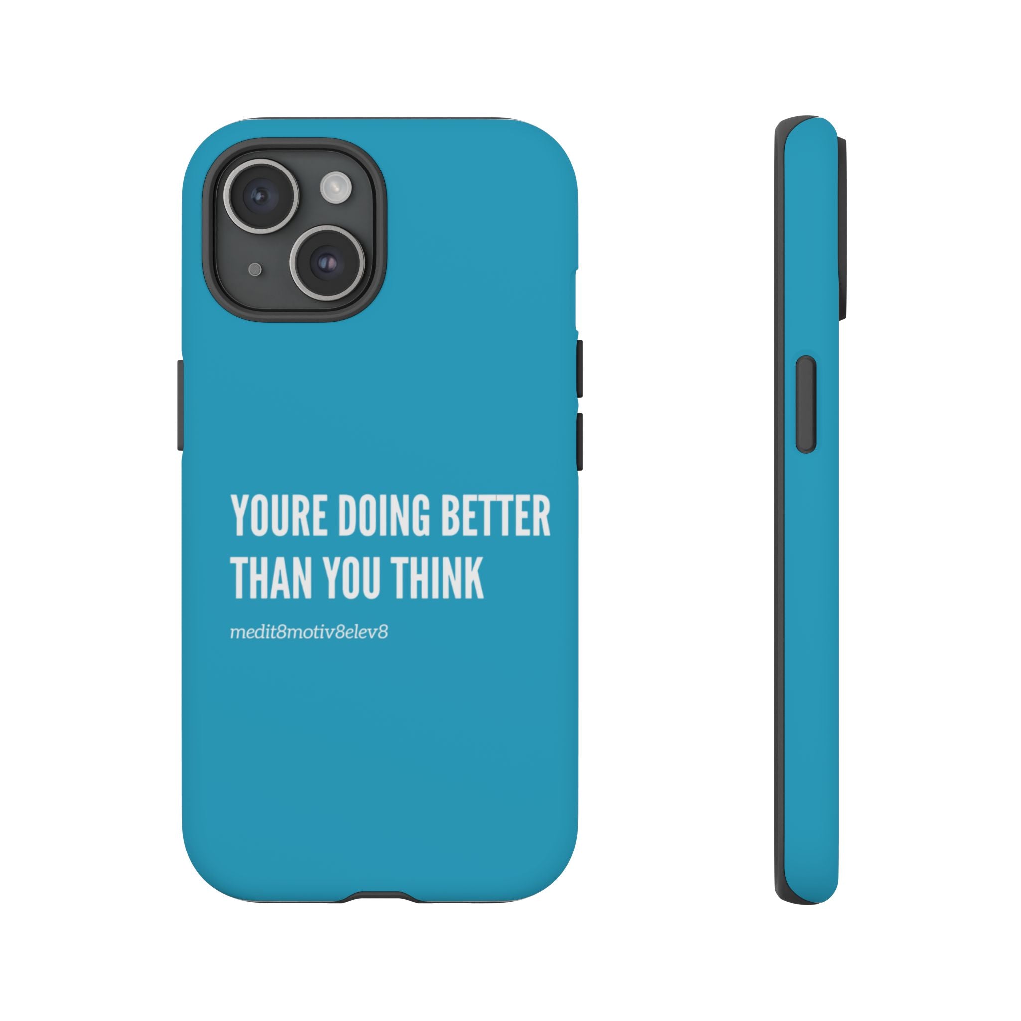 "youre doing better than you think" tough case | turquoise