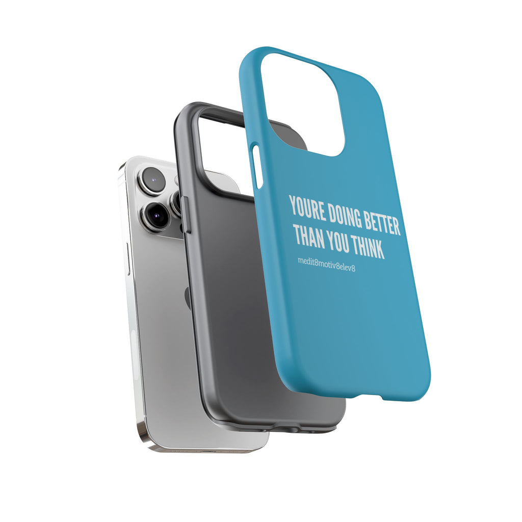 "youre doing better than you think" tough case | turquoise