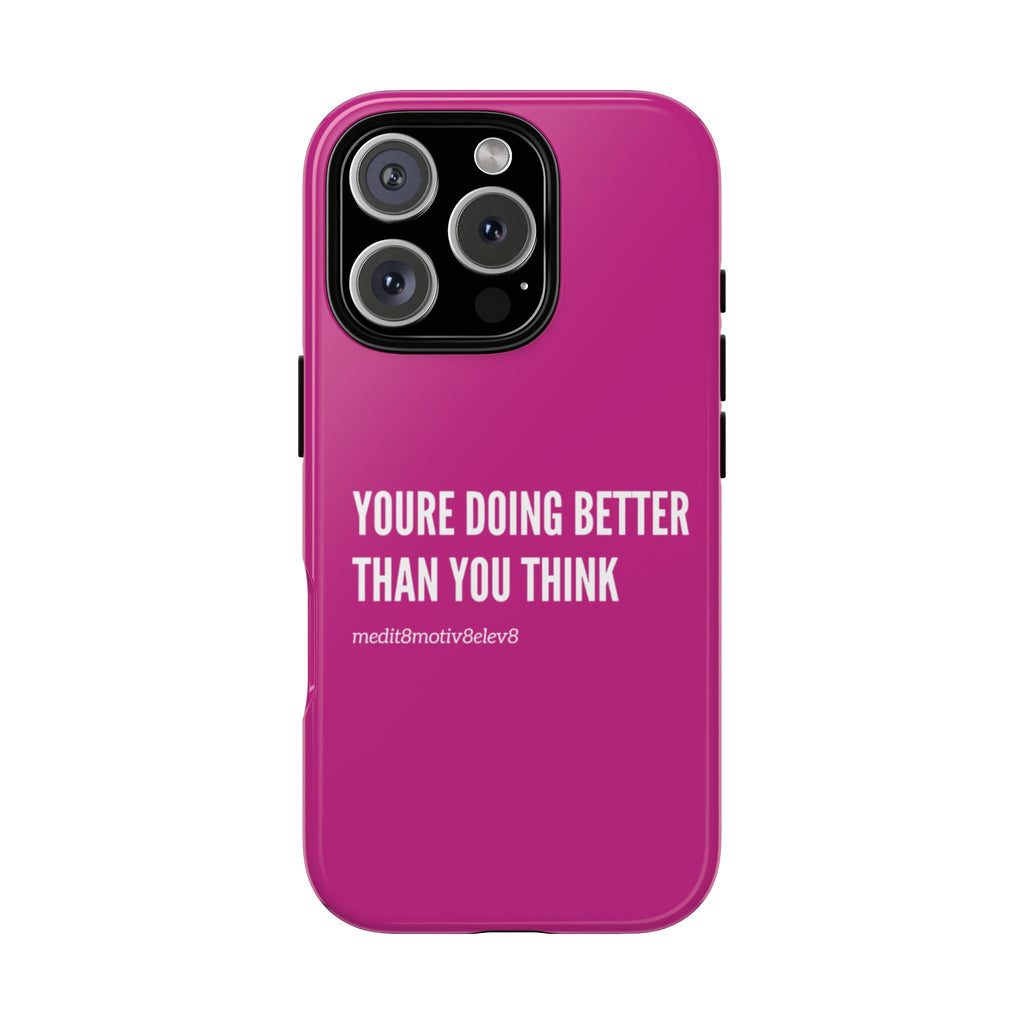 "youre doing better than you think" tough case | pink