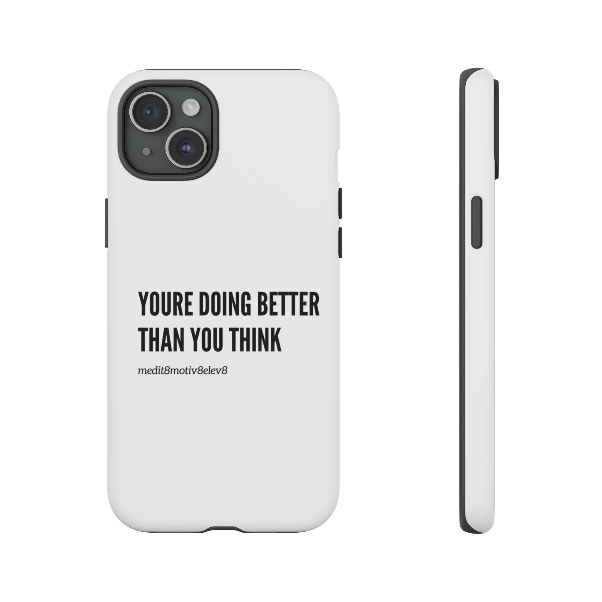 "youre doing better than you think" tough case | white