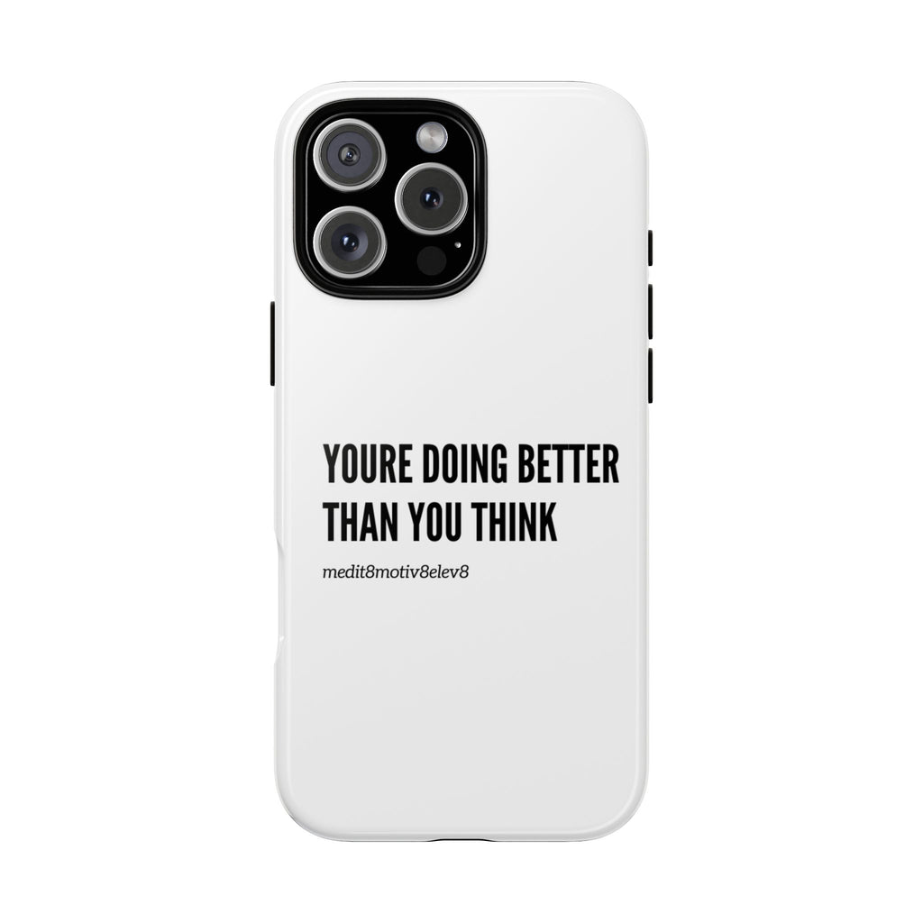 "youre doing better than you think" tough case | white
