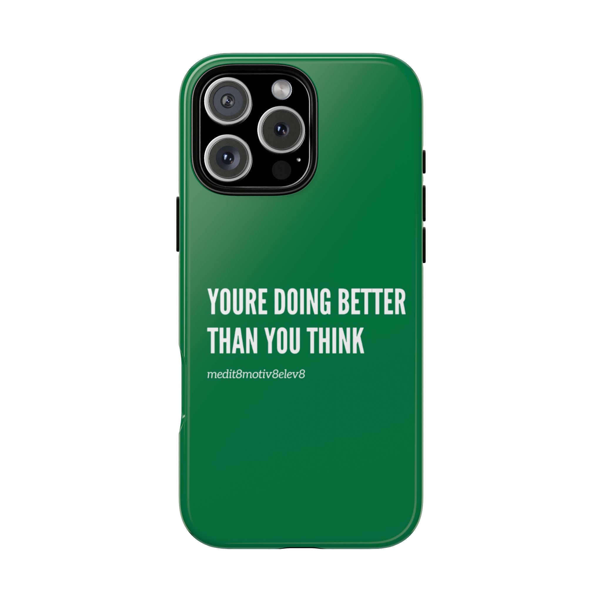 "youre doing better than you think" tough case | green