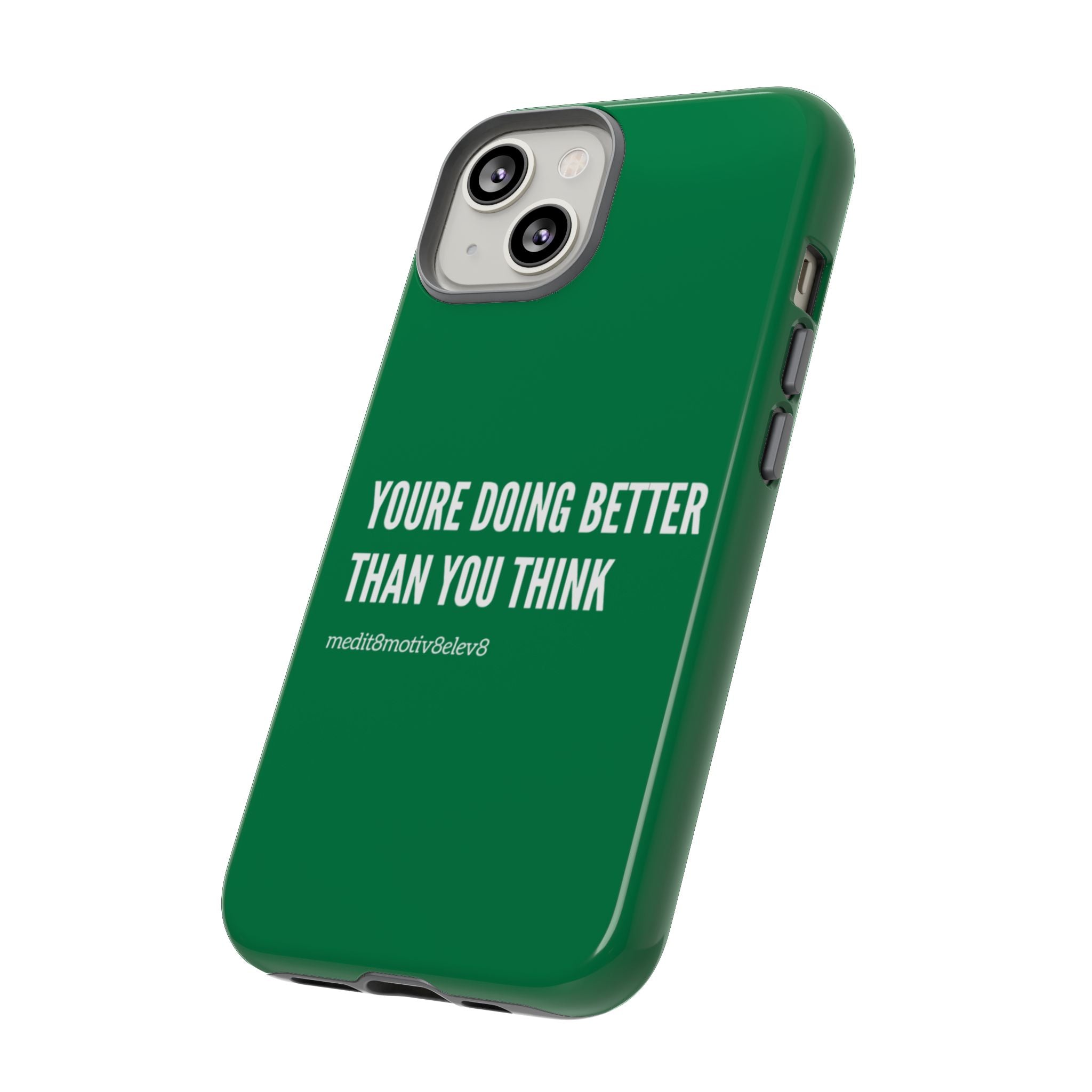 "youre doing better than you think" tough case | green