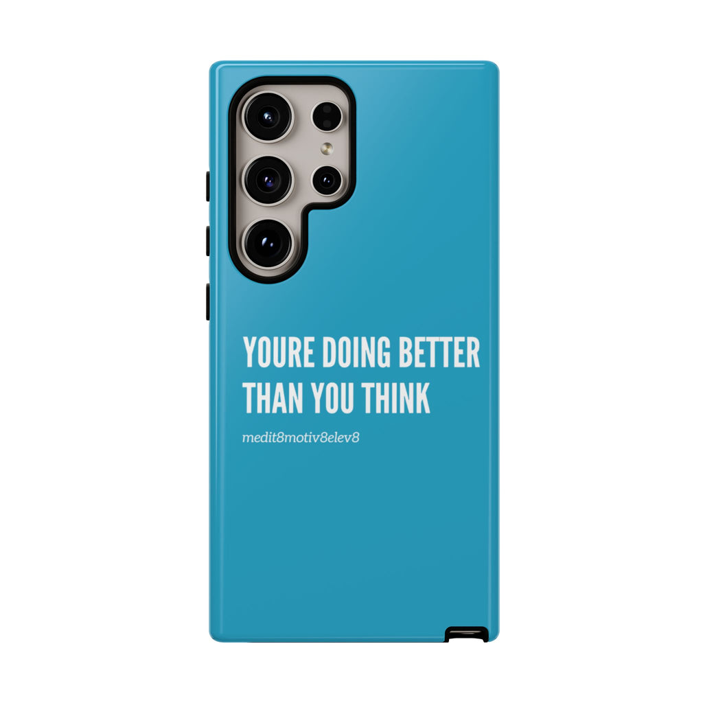 "youre doing better than you think" tough case | turquoise