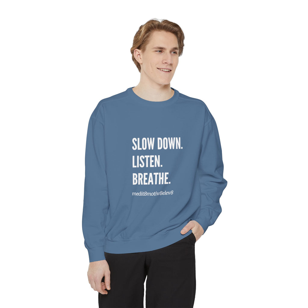 "slow down. listen. breathe." crew neck sweatshirt